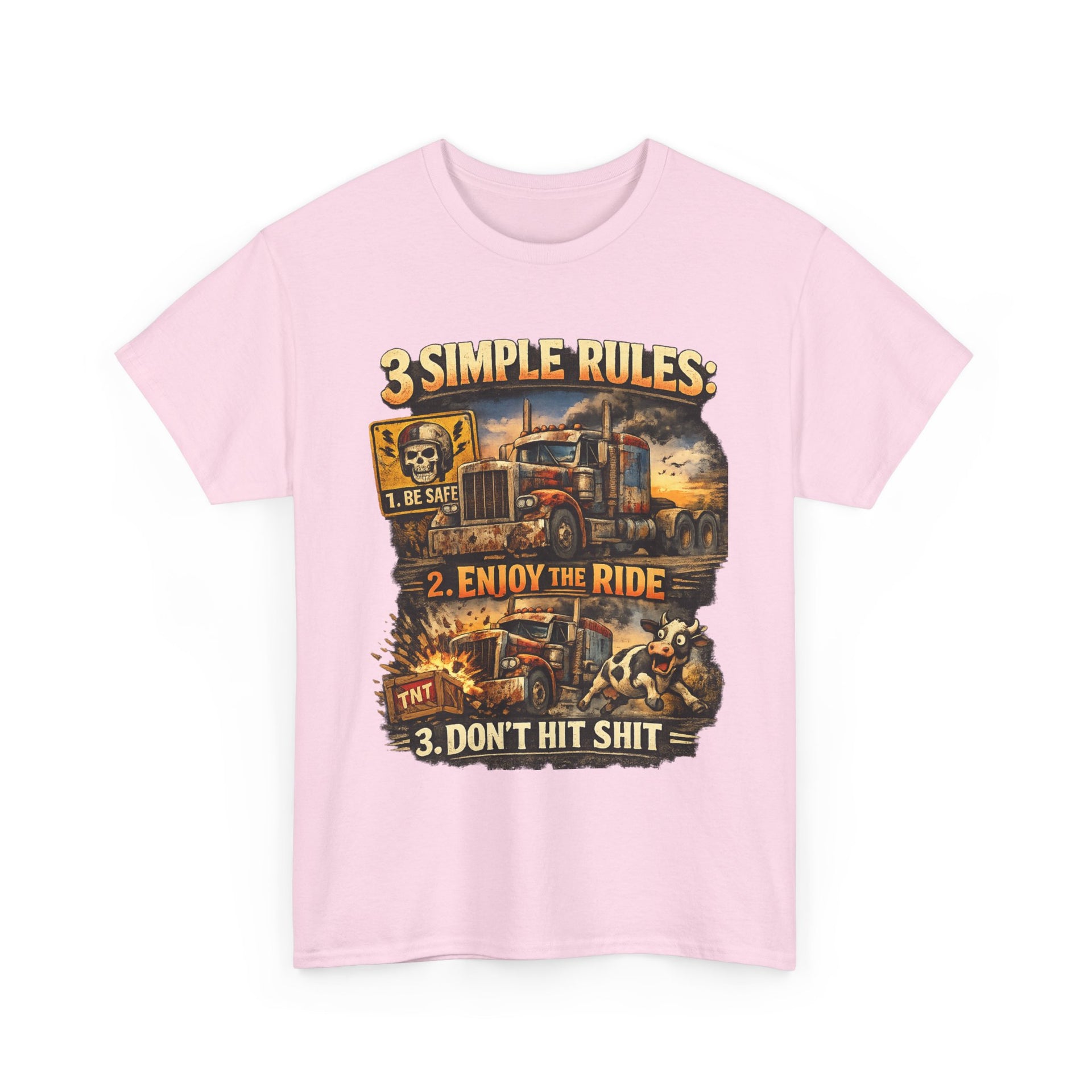 Trucker Tee — “3 Simple Rules: 1. Be Safe 2. Enjoy the Ride 3. Don’t Hit Shit”