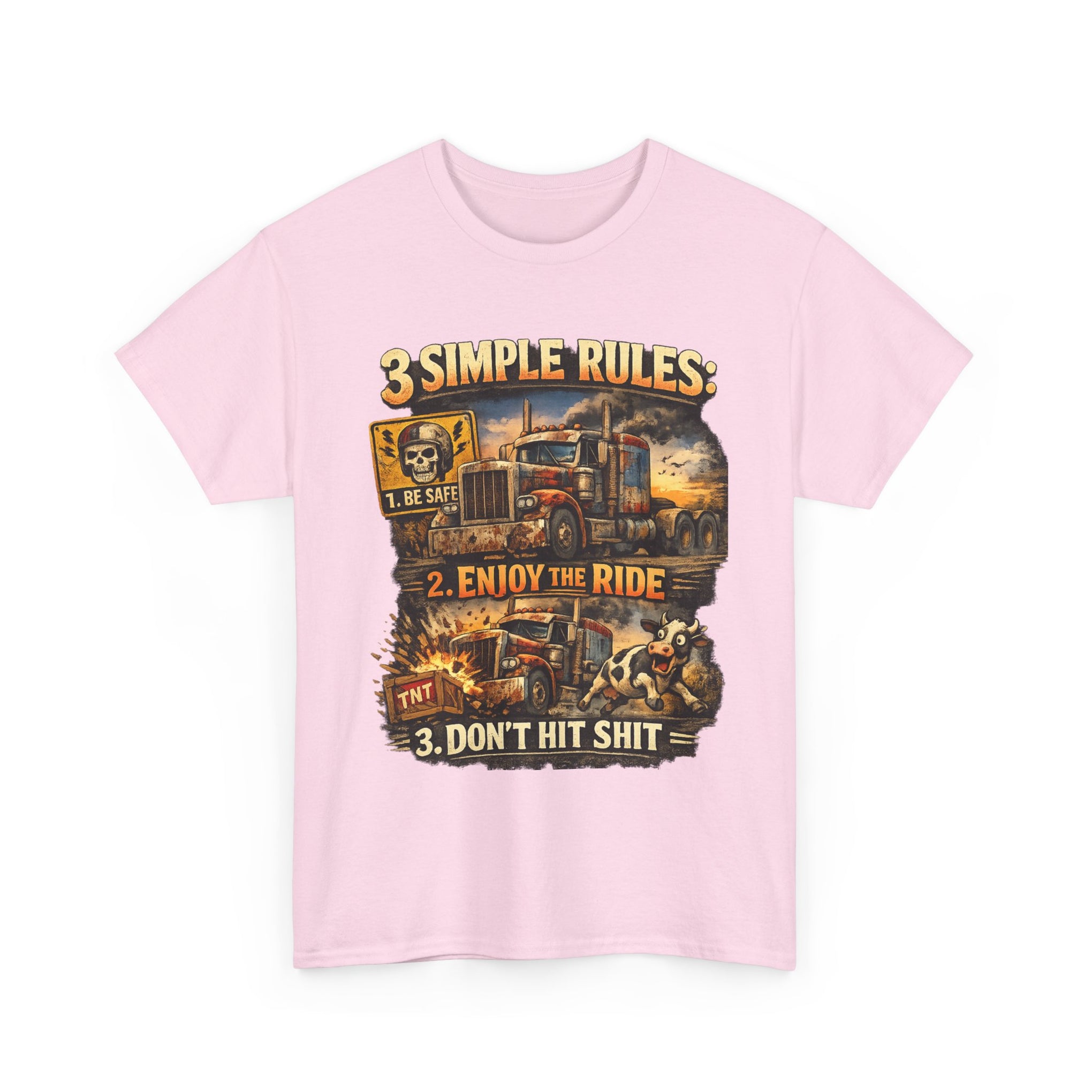 Trucker Tee — “3 Simple Rules: 1. Be Safe 2. Enjoy the Ride 3. Don’t Hit Shit”