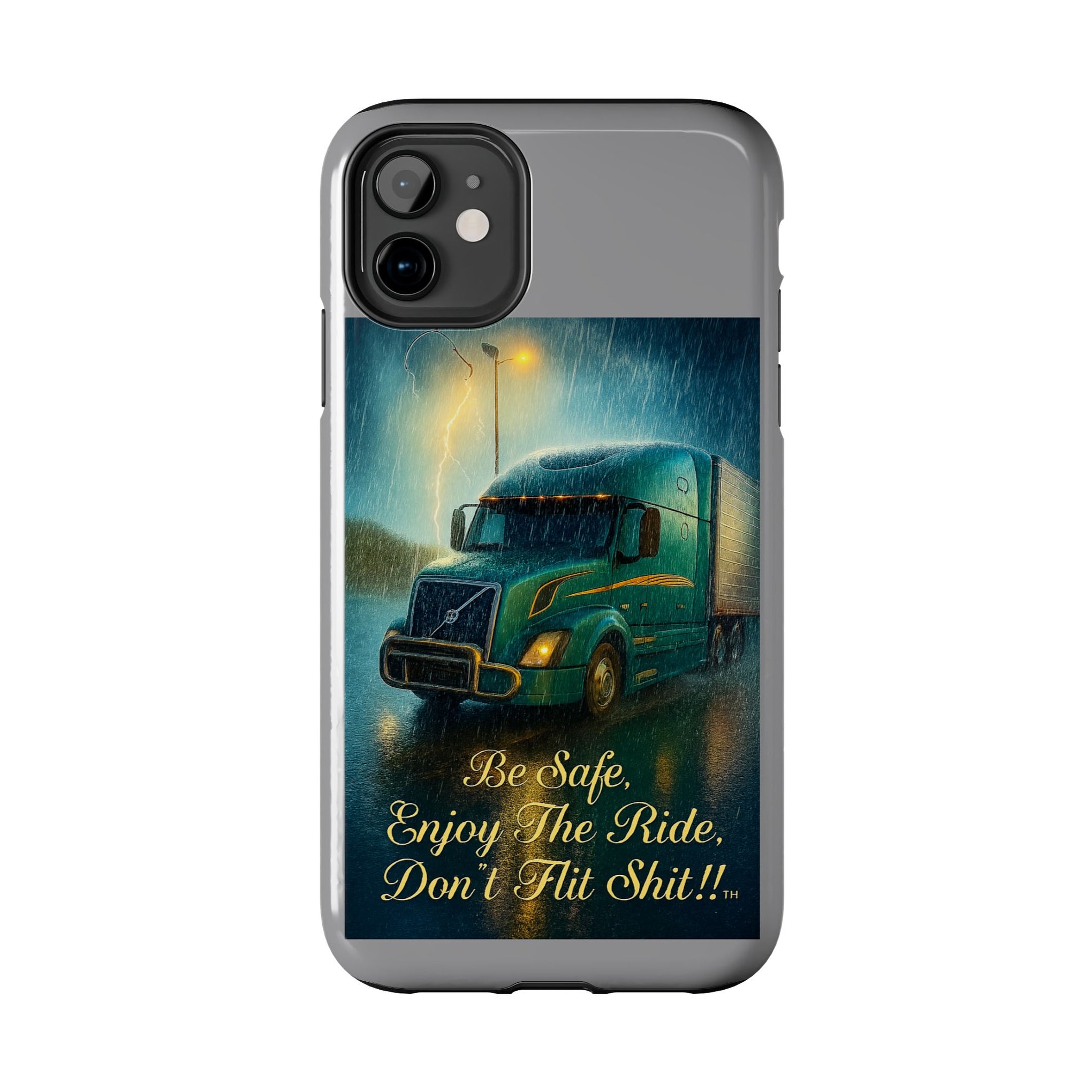 Truck Driver Tough Phone Case — "Be Safe, Enjoy The Ride, Don't Hit Shit”