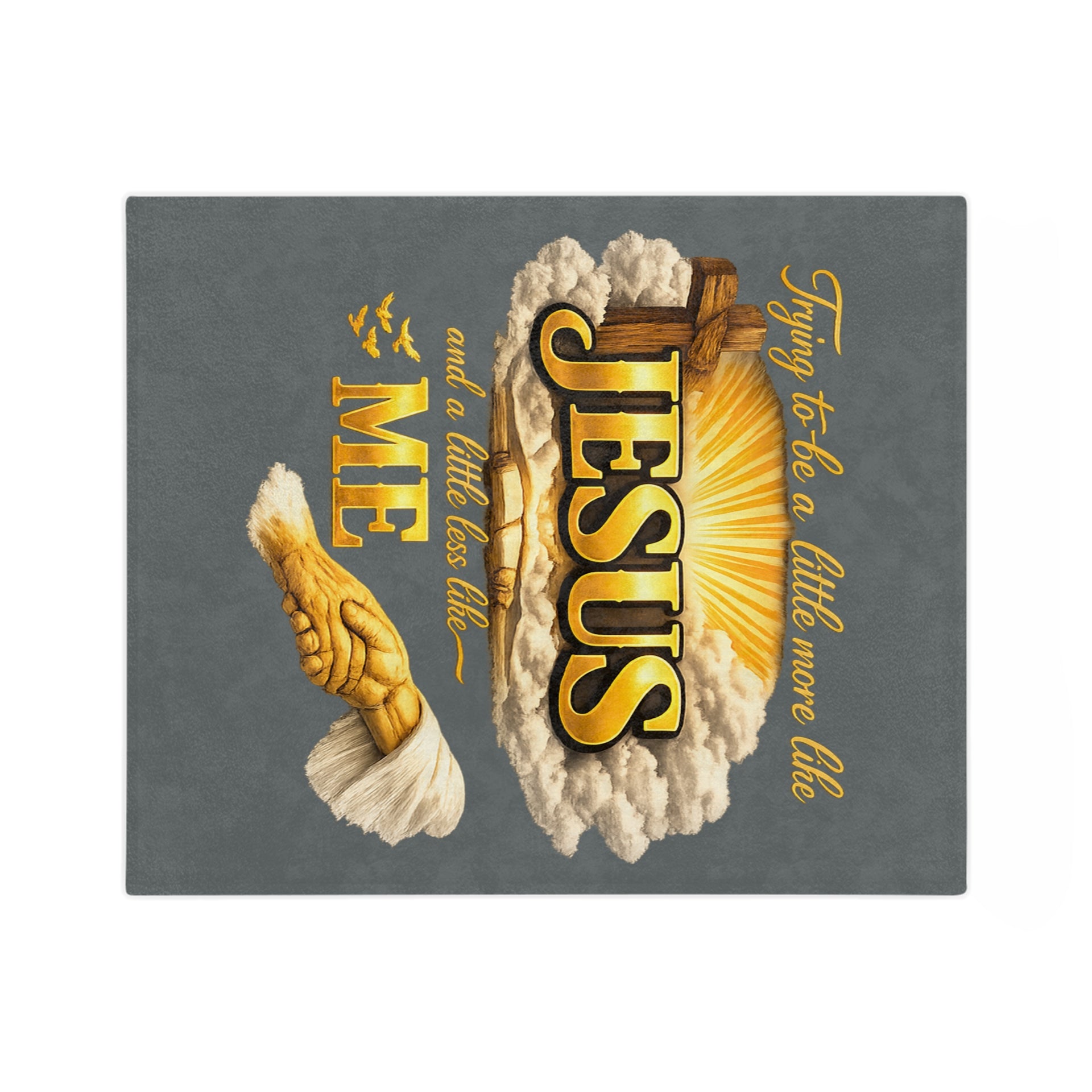 Christian Throw Blanket — "Trying to be a Little More Like Jesus and a Little Less Like Me" Velveteen Microfiber