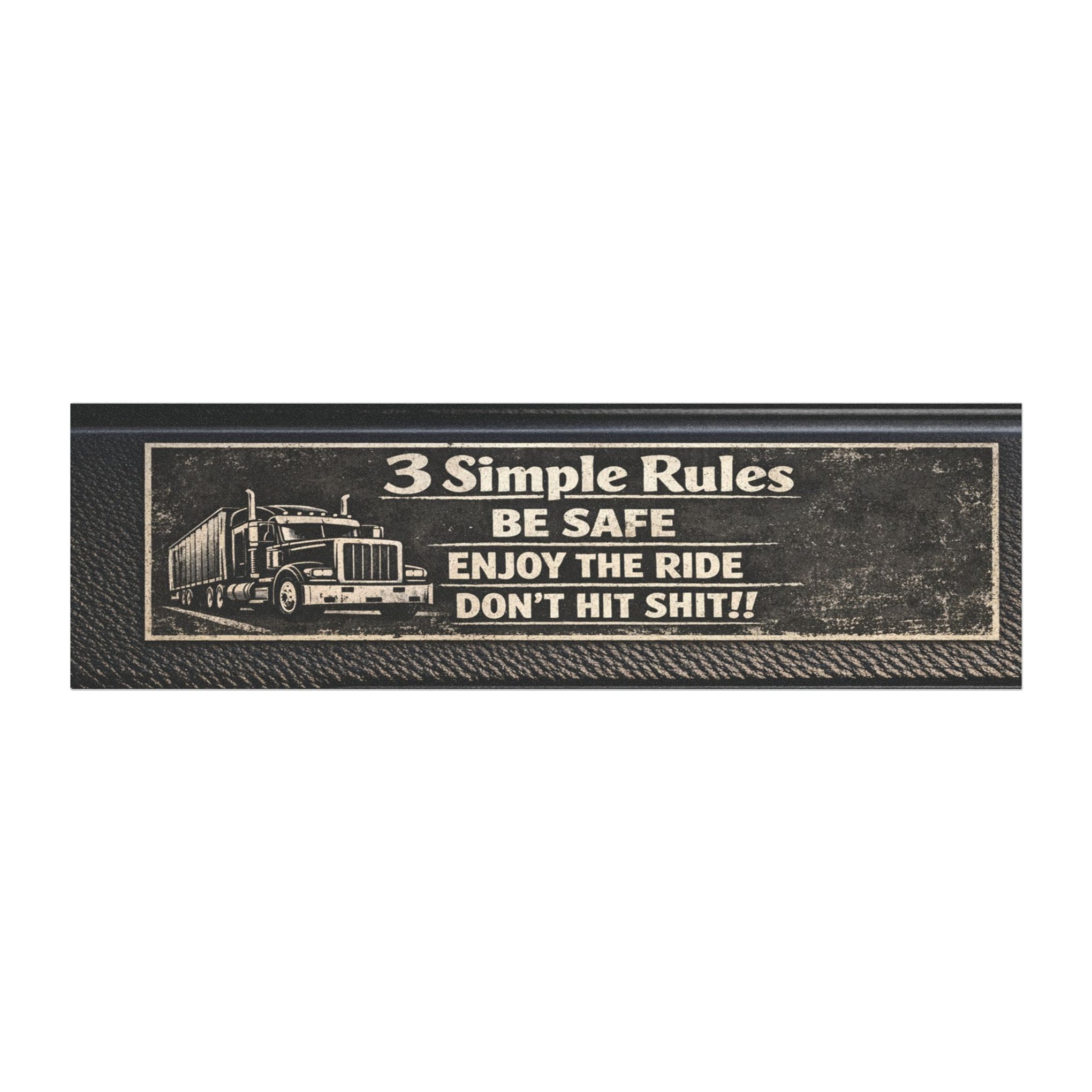 Truck Driver Car Magnet — “3 Simple Rules: Be Safe, Enjoy the Ride, Don’t Hit Shit!”
