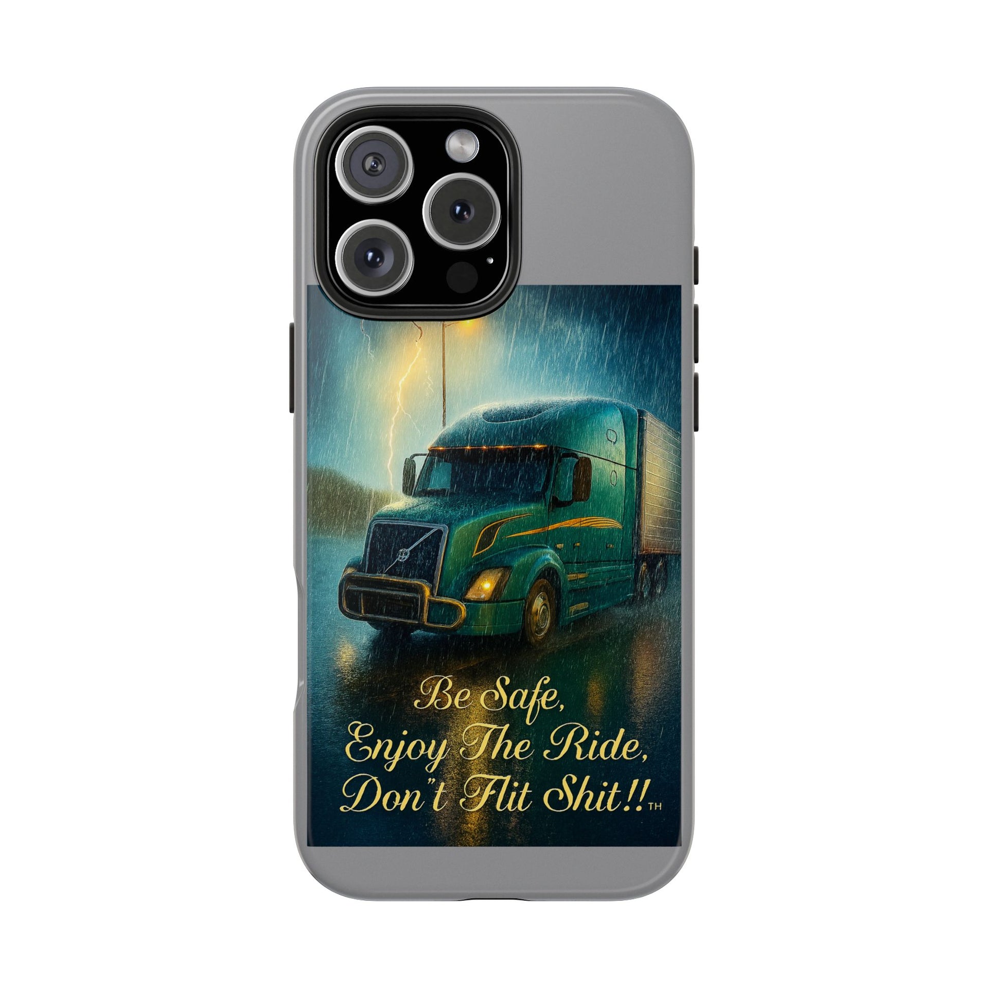 Truck Driver Tough Phone Case — "Be Safe, Enjoy The Ride, Don't Hit Shit”