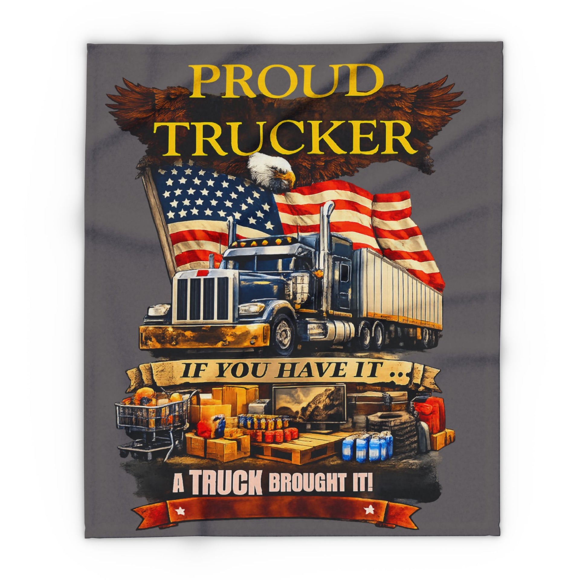 Proud Trucker Arctic Fleece Blanket — "If You Have It... A Truck Brought It" Patriotic Semi Truck Throw