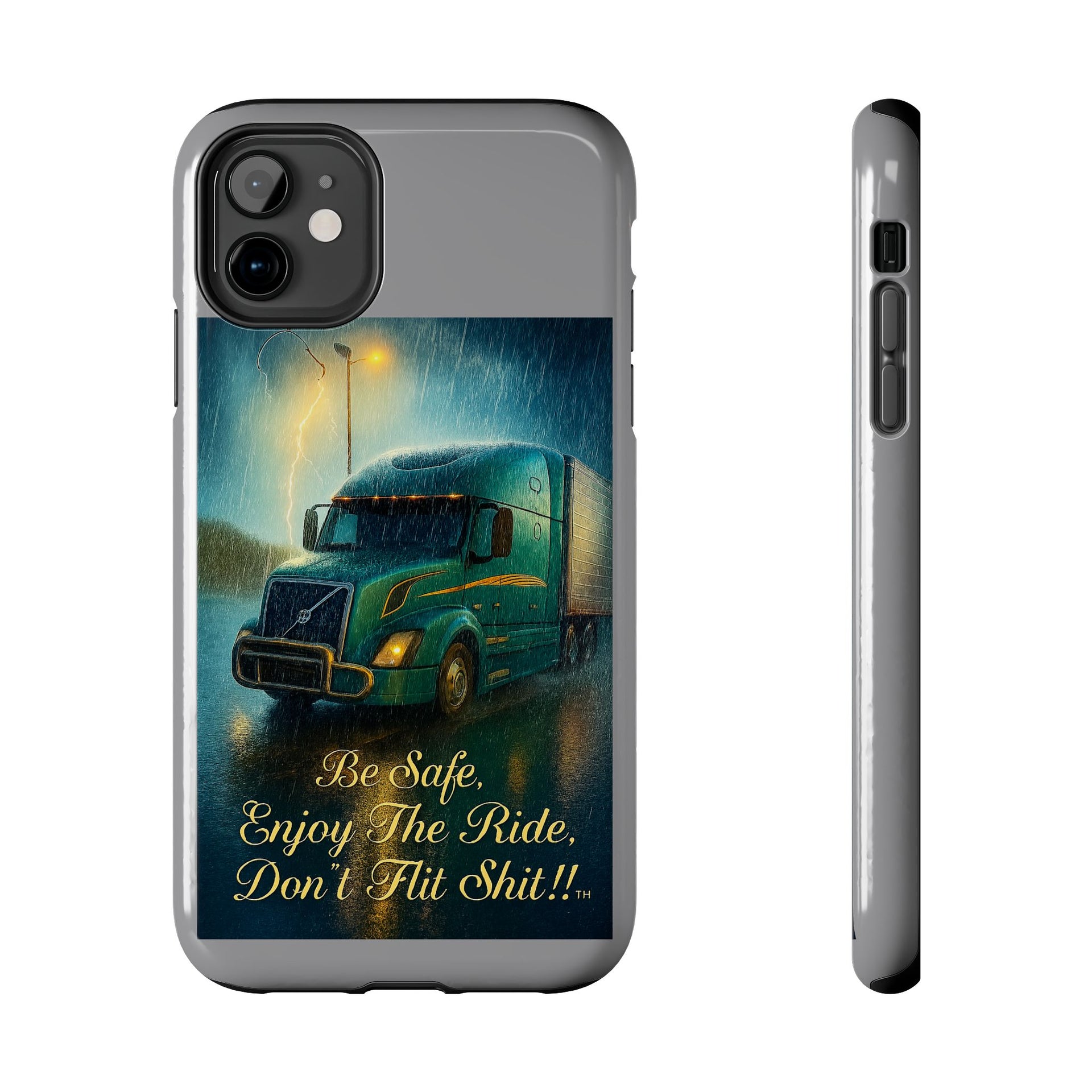 Truck Driver Tough Phone Case — "Be Safe, Enjoy The Ride, Don't Hit Shit”