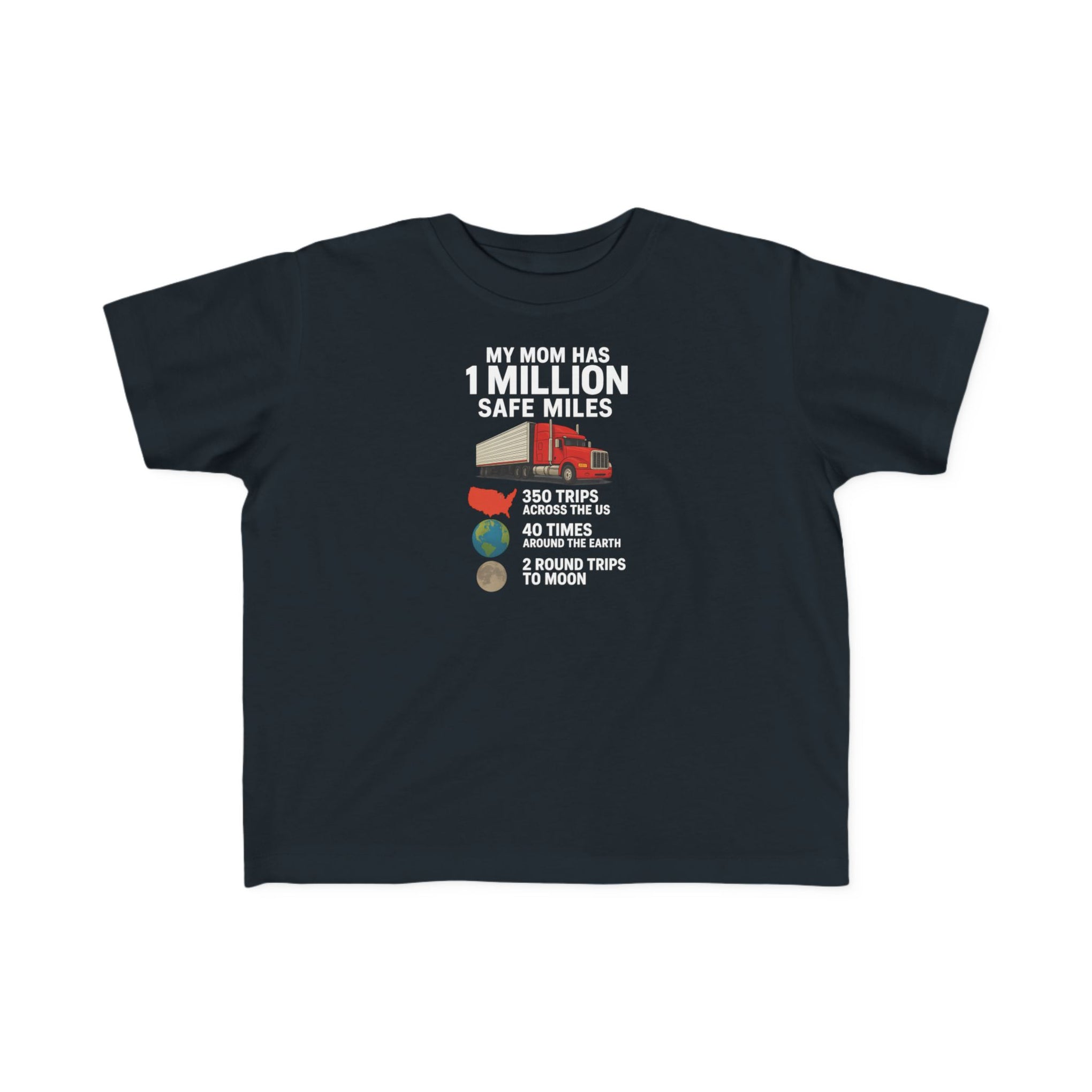 Toddler Tee – “My Mom Has 1 Million Safe Miles” Cute Truck Driving Mom Shirt for Kids