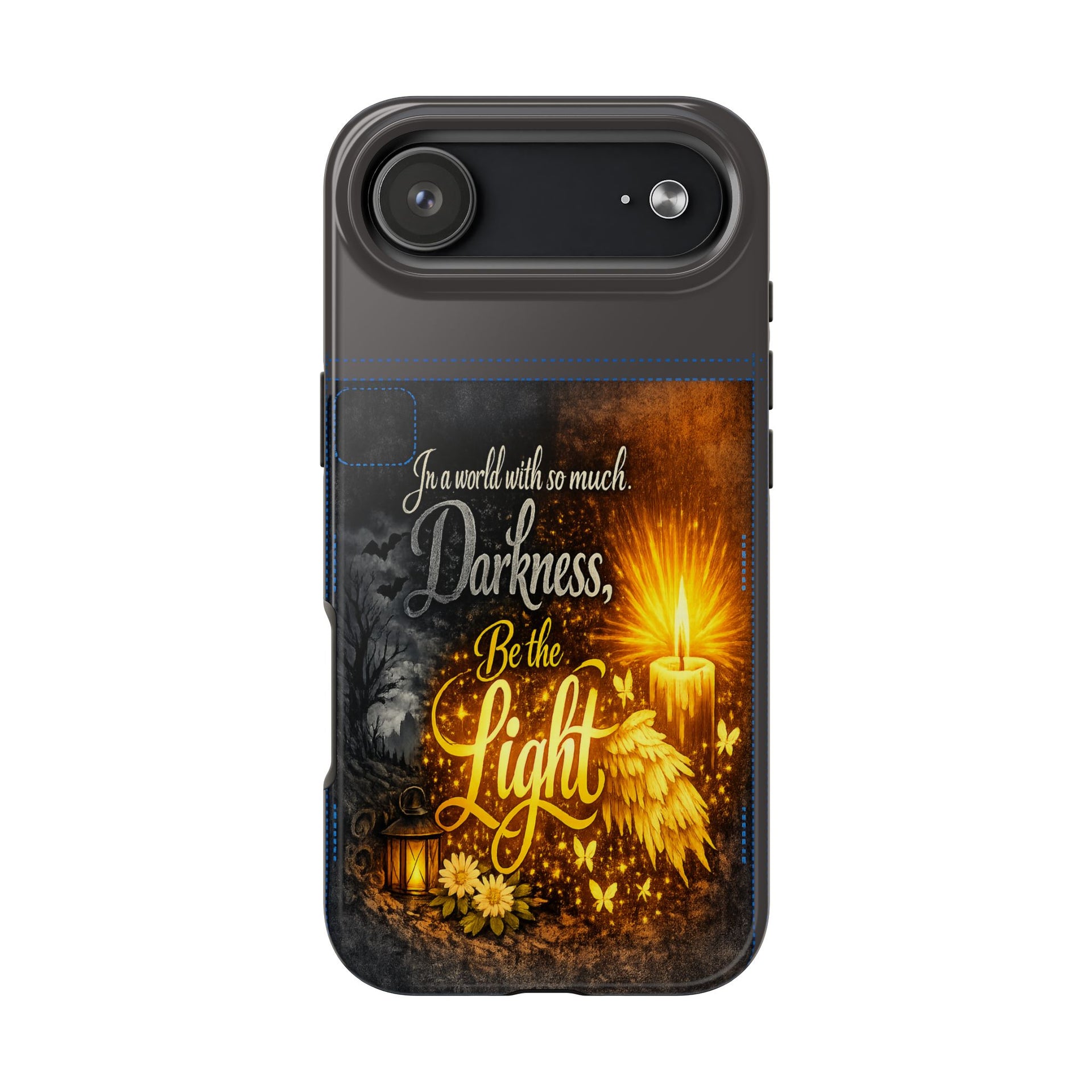 Phone Case — "In a world with so much darkness, Be the Light" Inspirational Tough Case