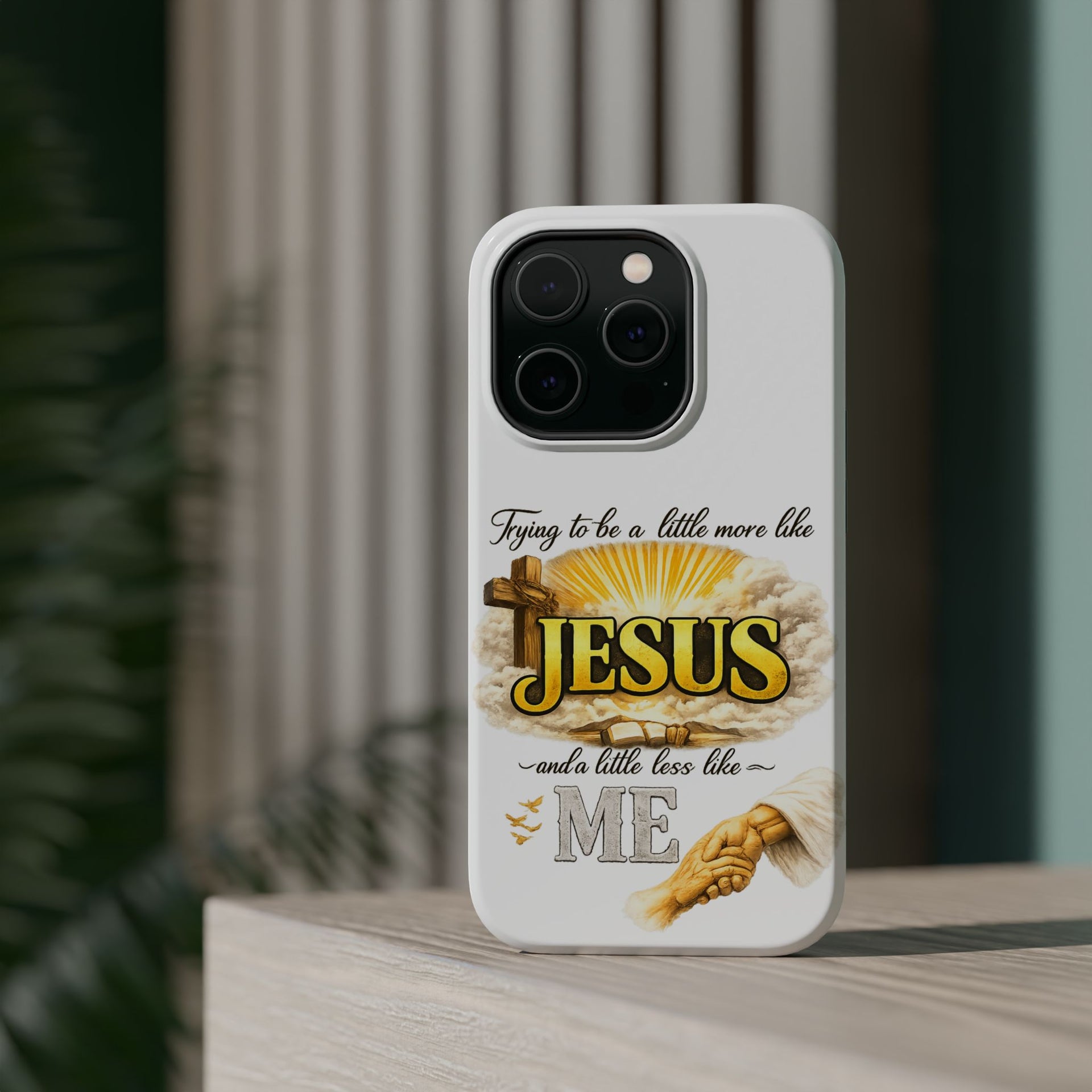 Christian Quote Magnetic Phone Case — "Trying to be a Little More Jesus and a Little Less Like Me"