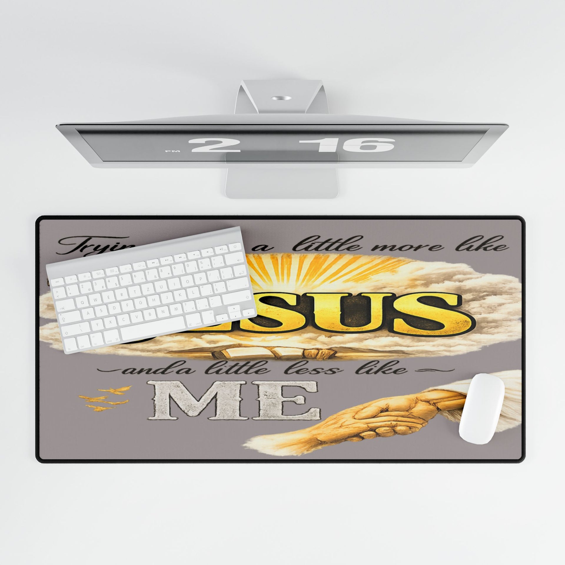 Christian Desk Mat — "Trying to Be a Little More Like Jesus and a Little Less Like Me" Inspirational Mouse Pad