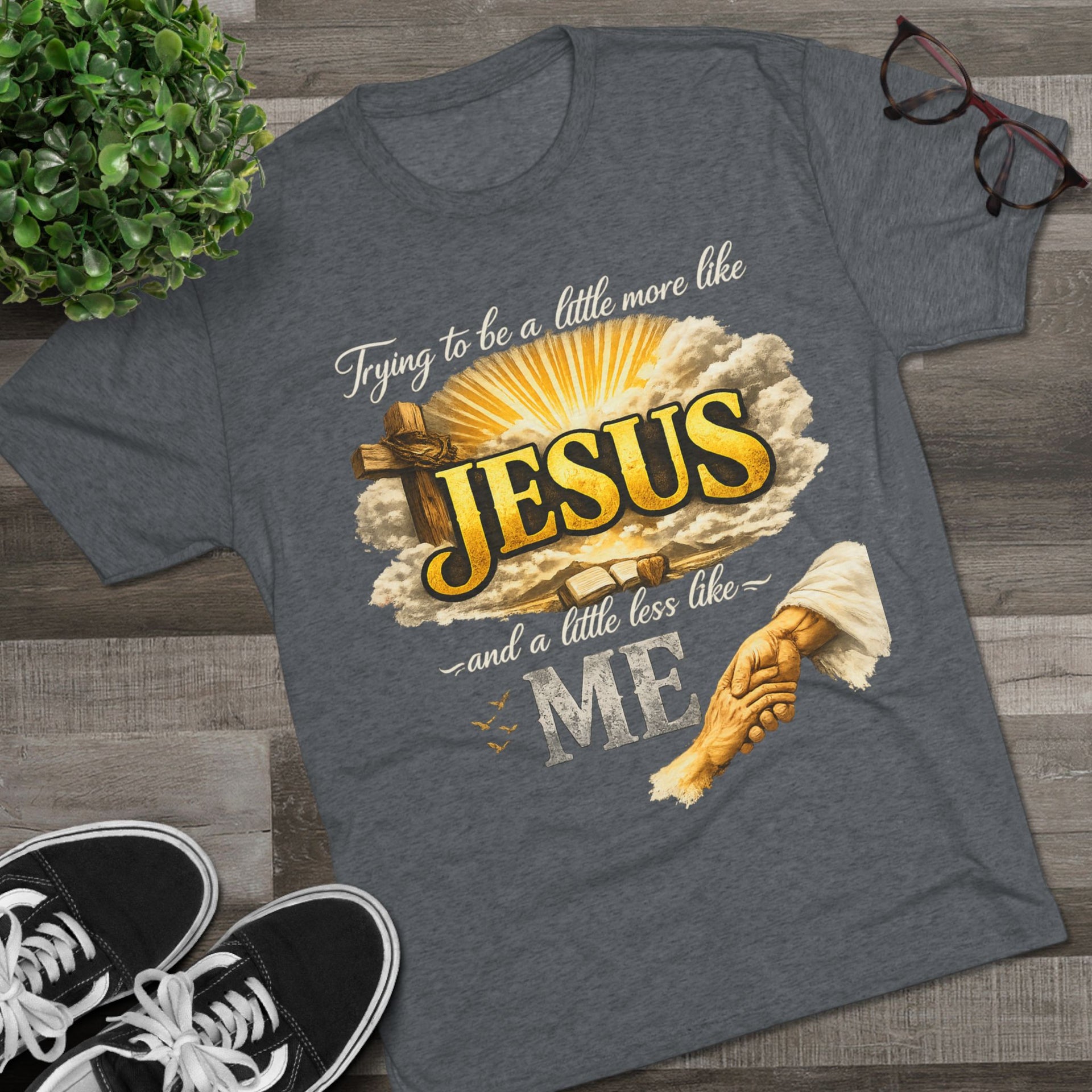 Jesus Hands T-Shirt — "Trying to be a little more like Jesus and a little less like me" Christian Faith Tee