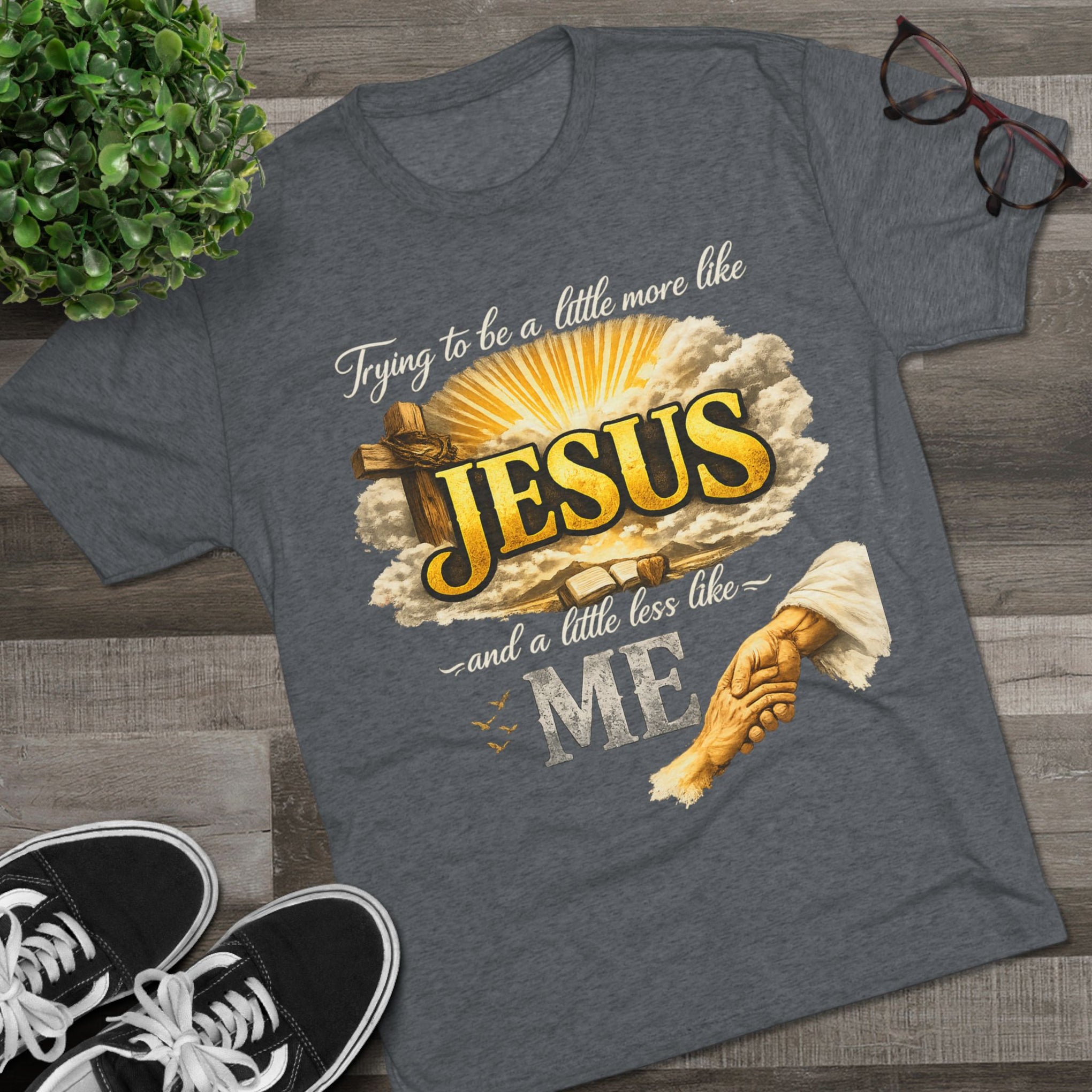 Jesus Hands T-Shirt — "Trying to be a little more like Jesus and a little less like me" Christian Faith Tee