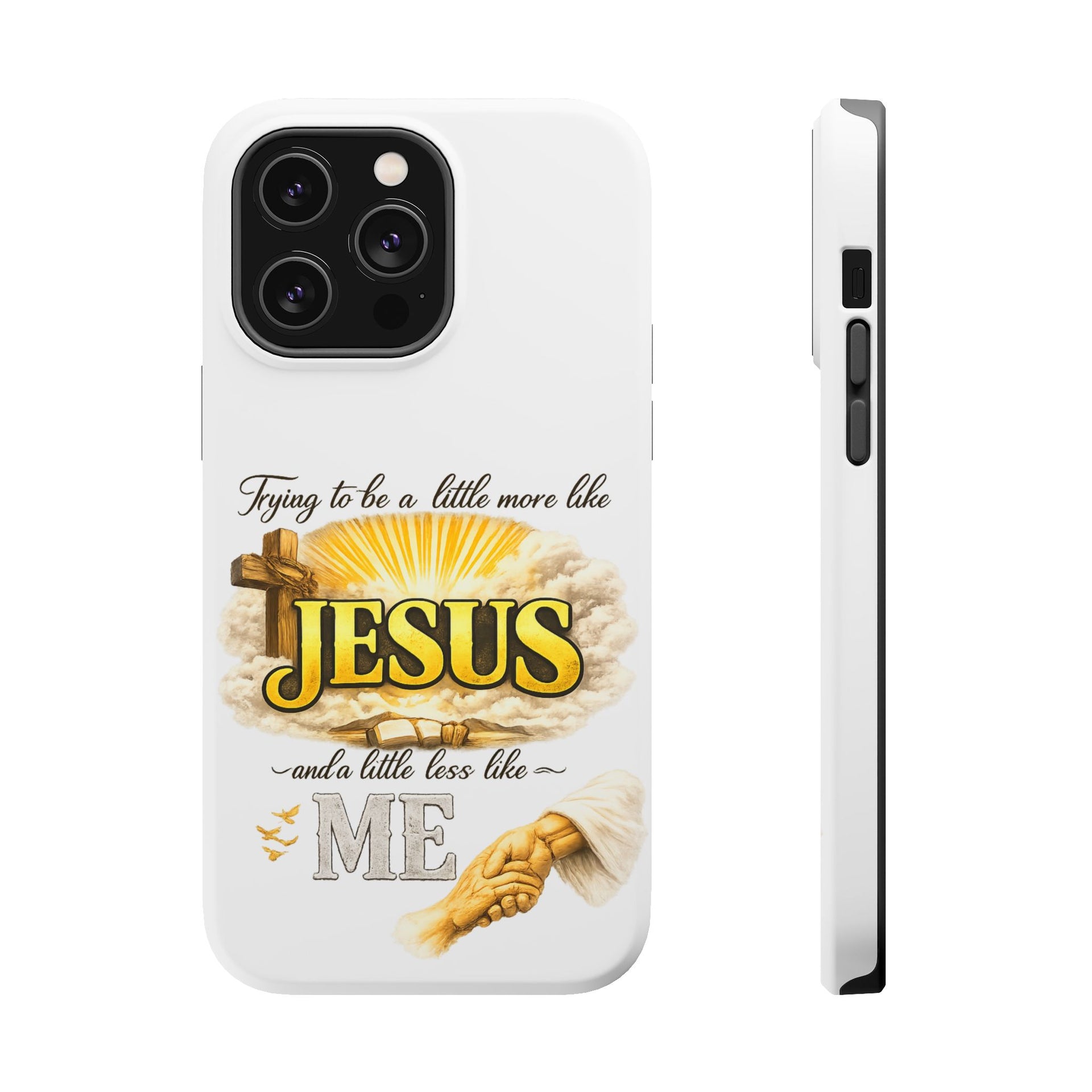 Christian Quote Magnetic Phone Case — "Trying to be a Little More Jesus and a Little Less Like Me"