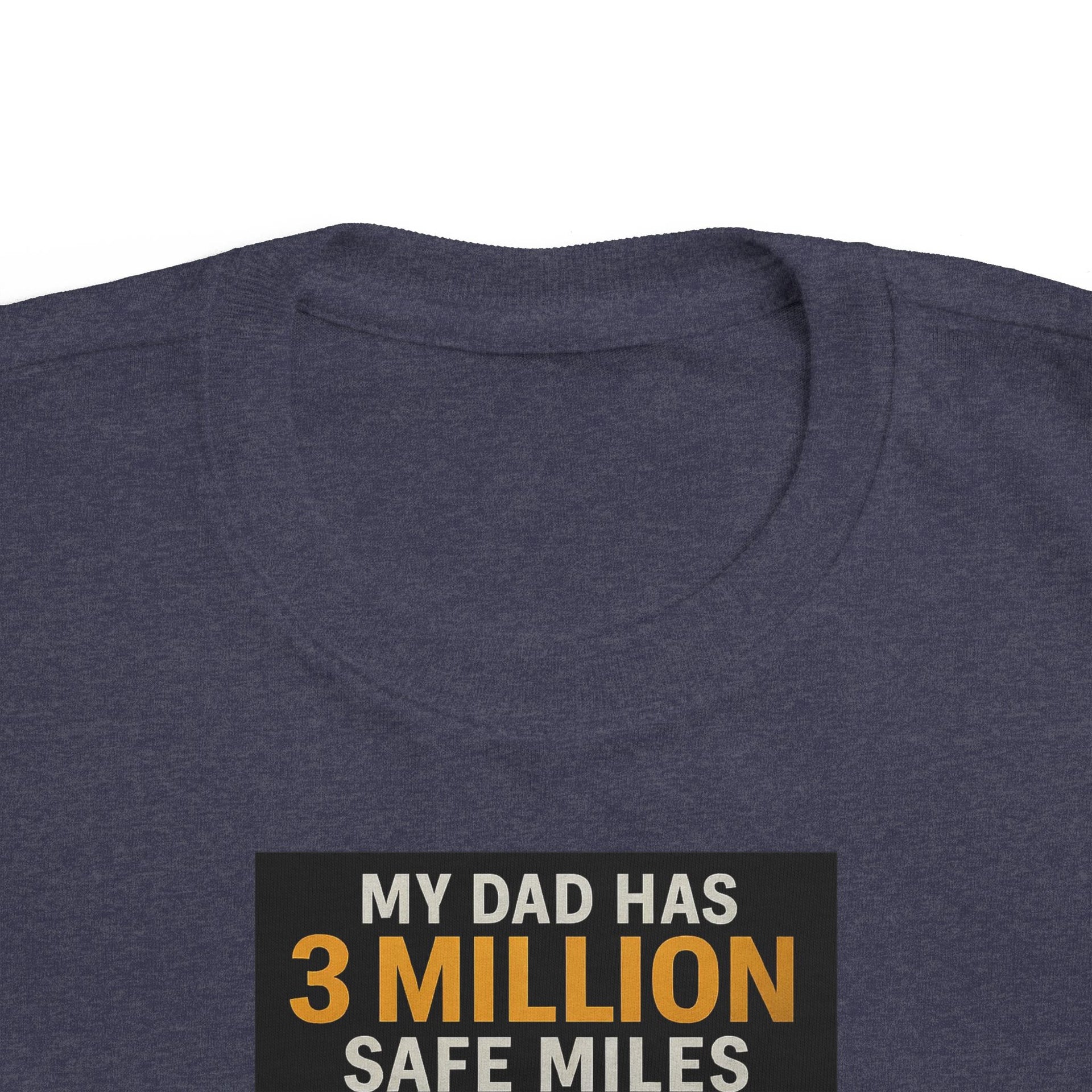 Toddler Tee — "My Dad Has 3 Million Safe Miles" Truck Driver Pride Shirt