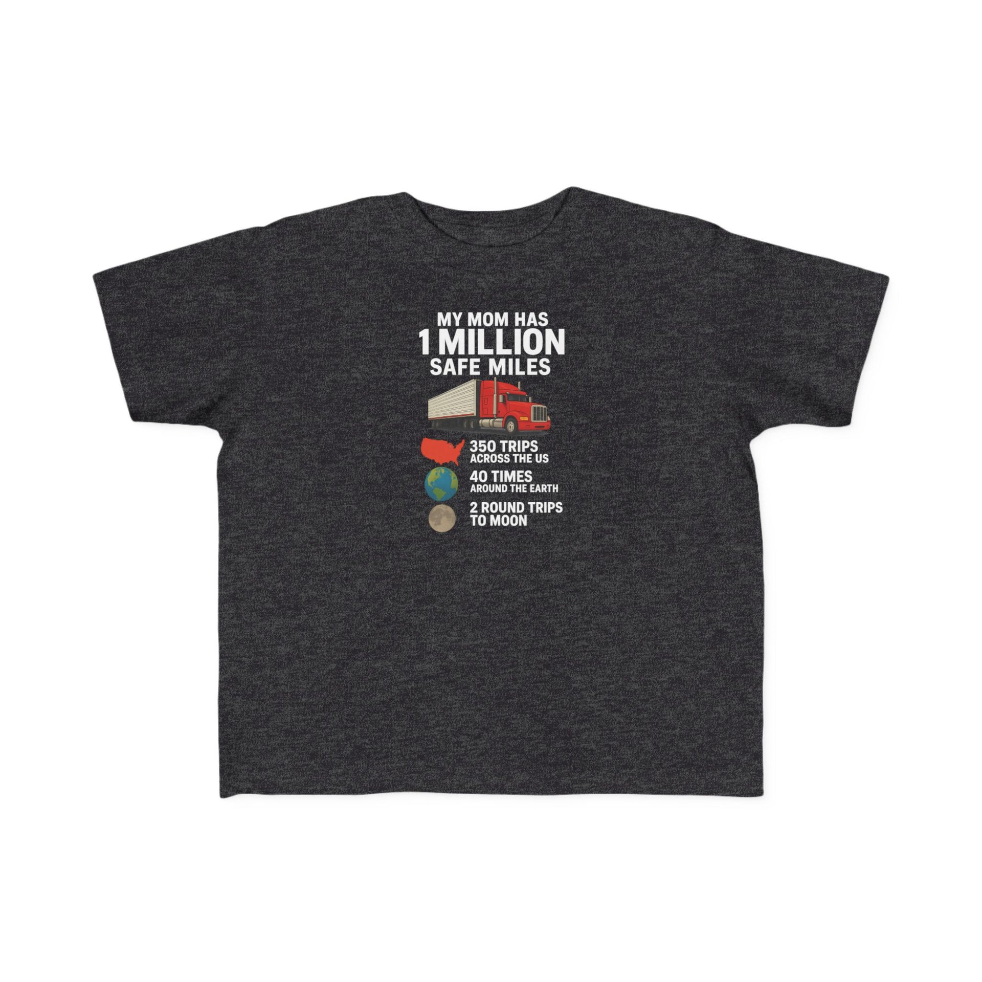 Toddler Tee – “My Mom Has 1 Million Safe Miles” Cute Truck Driving Mom Shirt for Kids