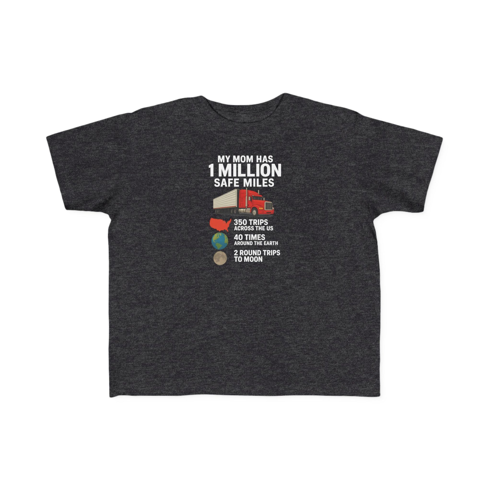 Toddler Tee – “My Mom Has 1 Million Safe Miles” Cute Truck Driving Mom Shirt for Kids