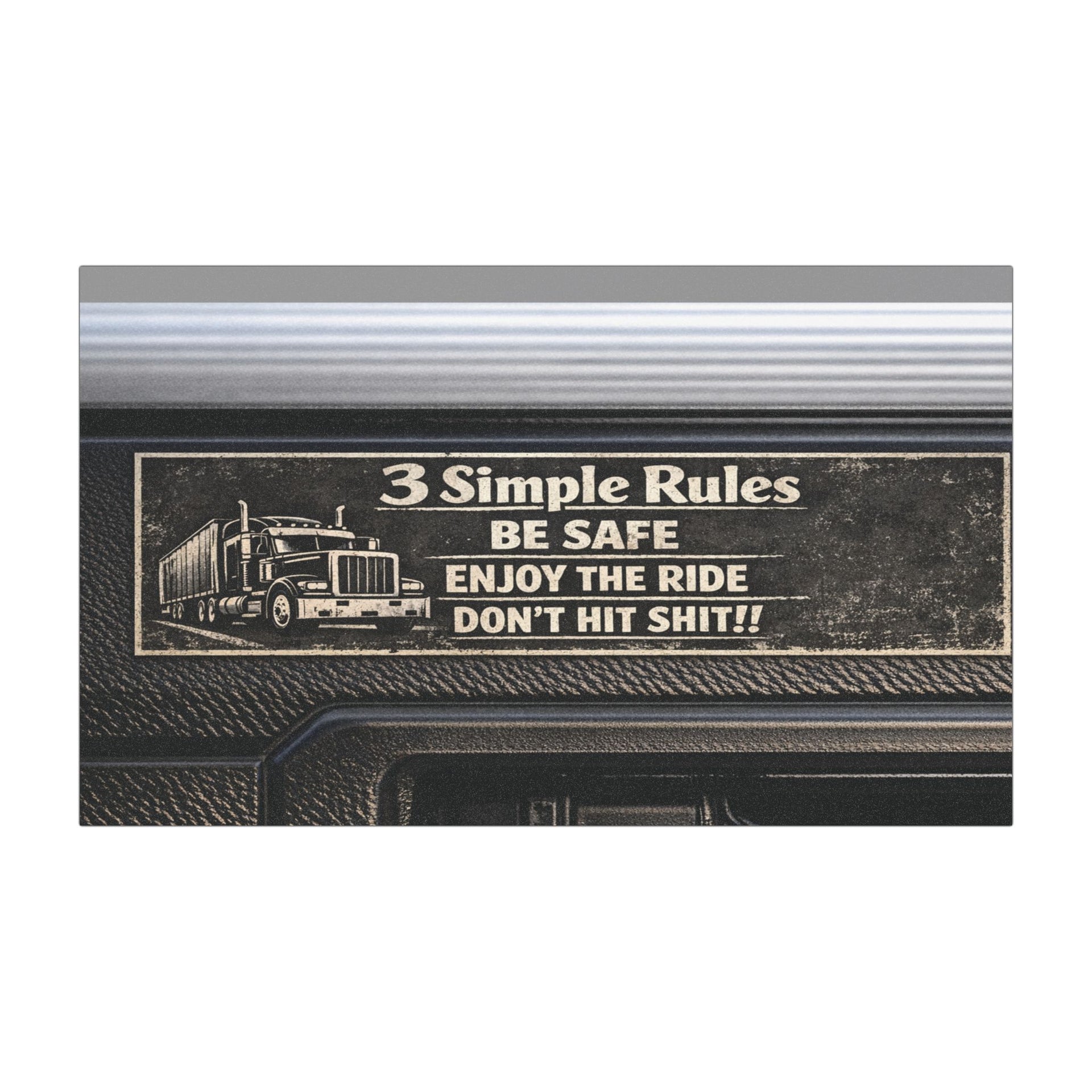Truck Driver Car Magnet — “3 Simple Rules: Be Safe, Enjoy the Ride, Don’t Hit Shit!”