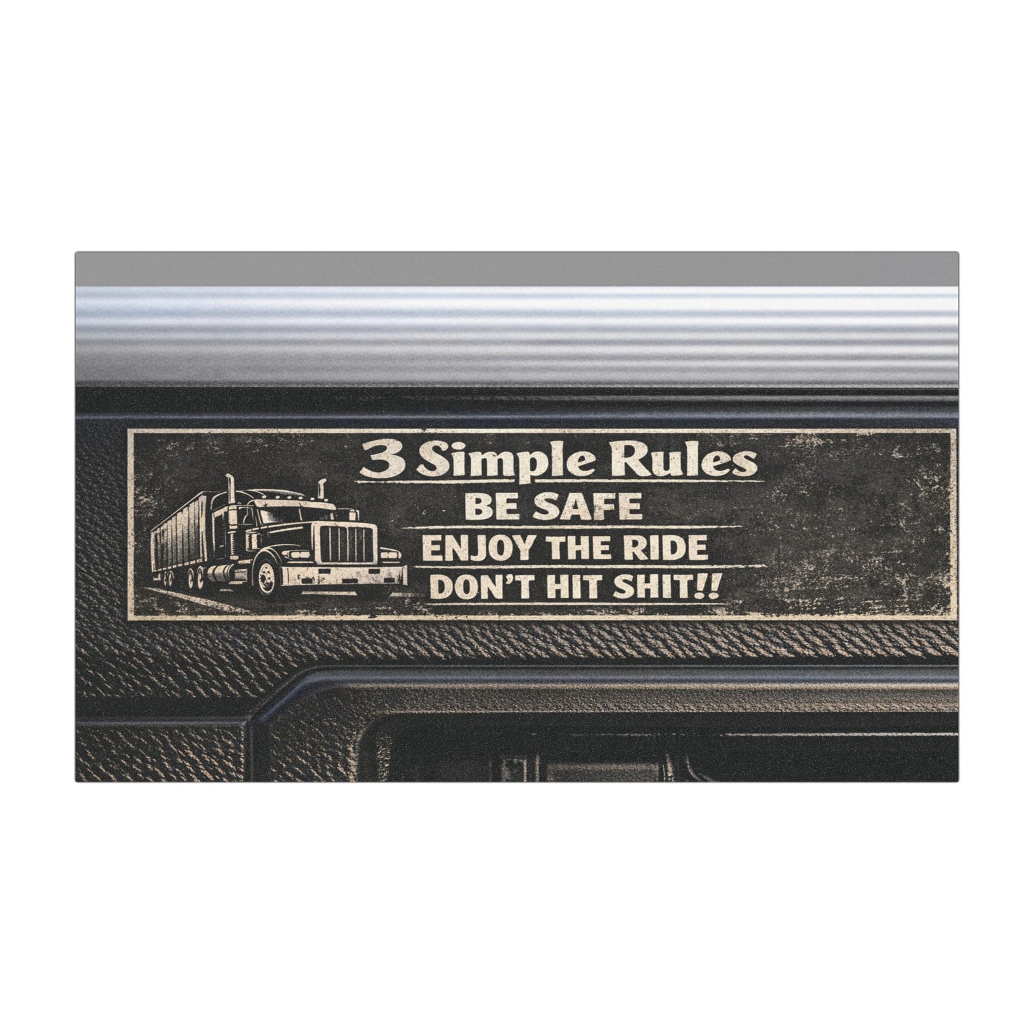 Truck Driver Car Magnet — “3 Simple Rules: Be Safe, Enjoy the Ride, Don’t Hit Shit!”