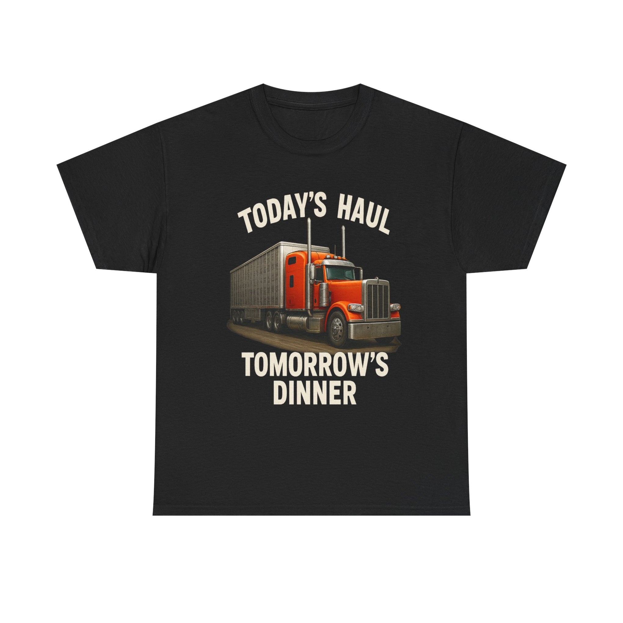 Truck Driver T-Shirt - "Today's Haul, Tomorrow's Dinner" Graphic Tee