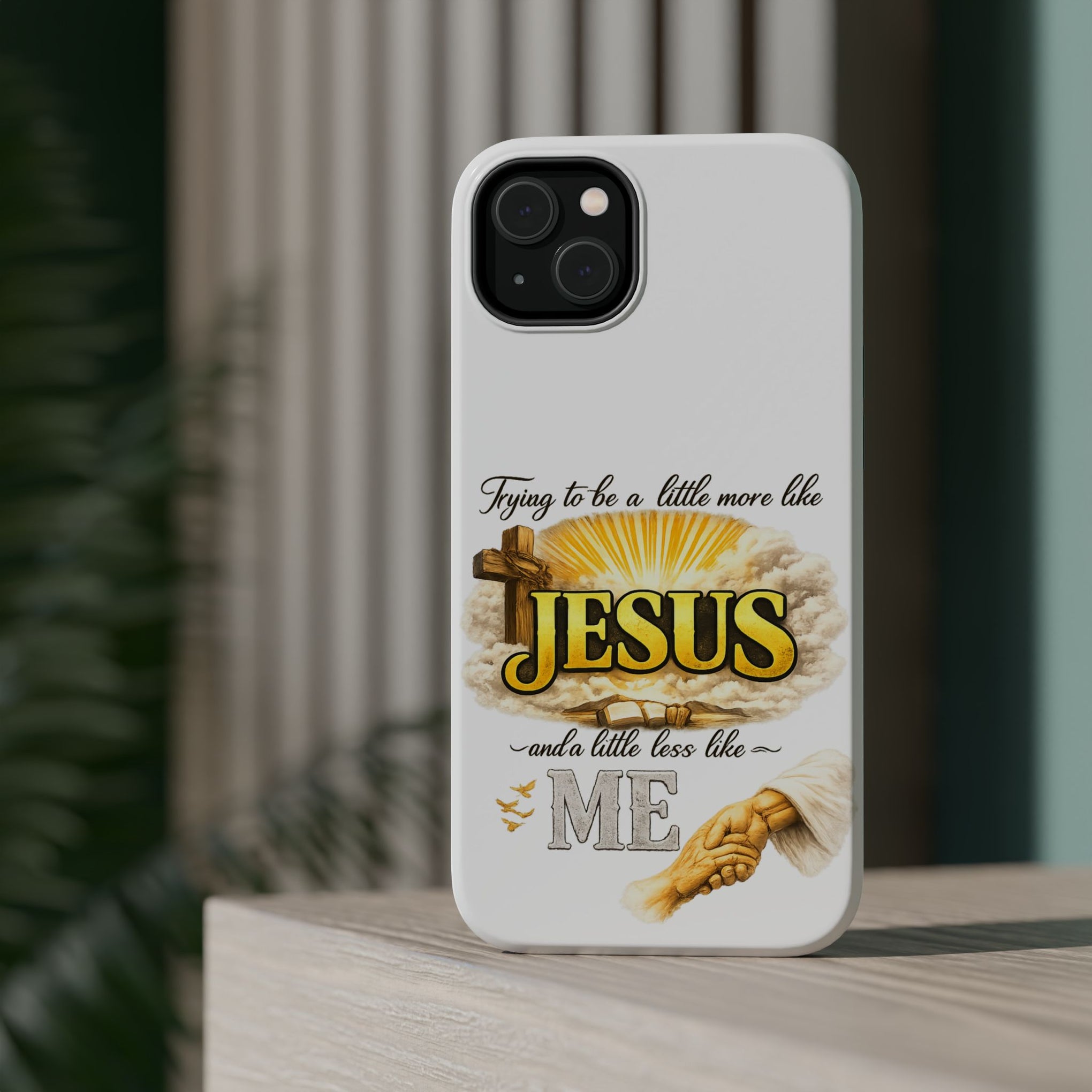 Christian Quote Magnetic Phone Case — "Trying to be a Little More Jesus and a Little Less Like Me"