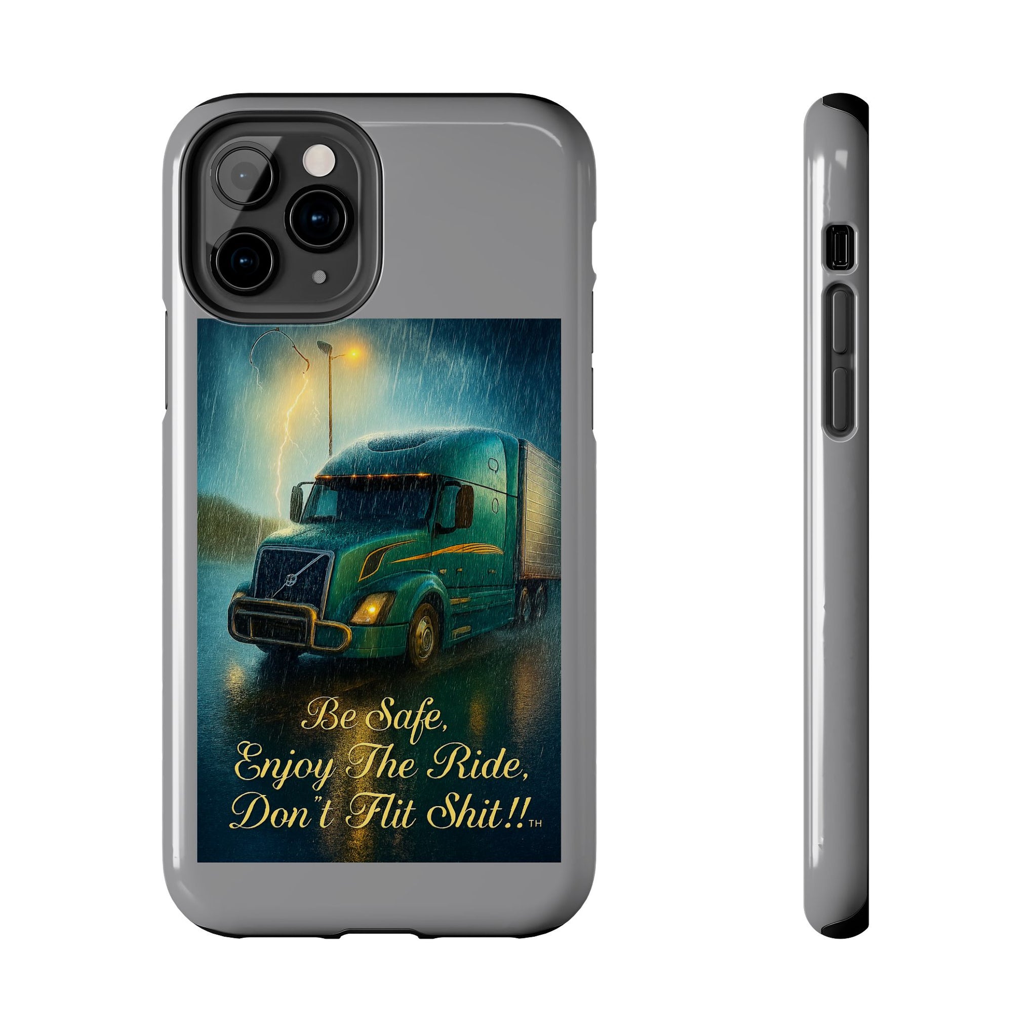 Truck Driver Tough Phone Case — "Be Safe, Enjoy The Ride, Don't Hit Shit”