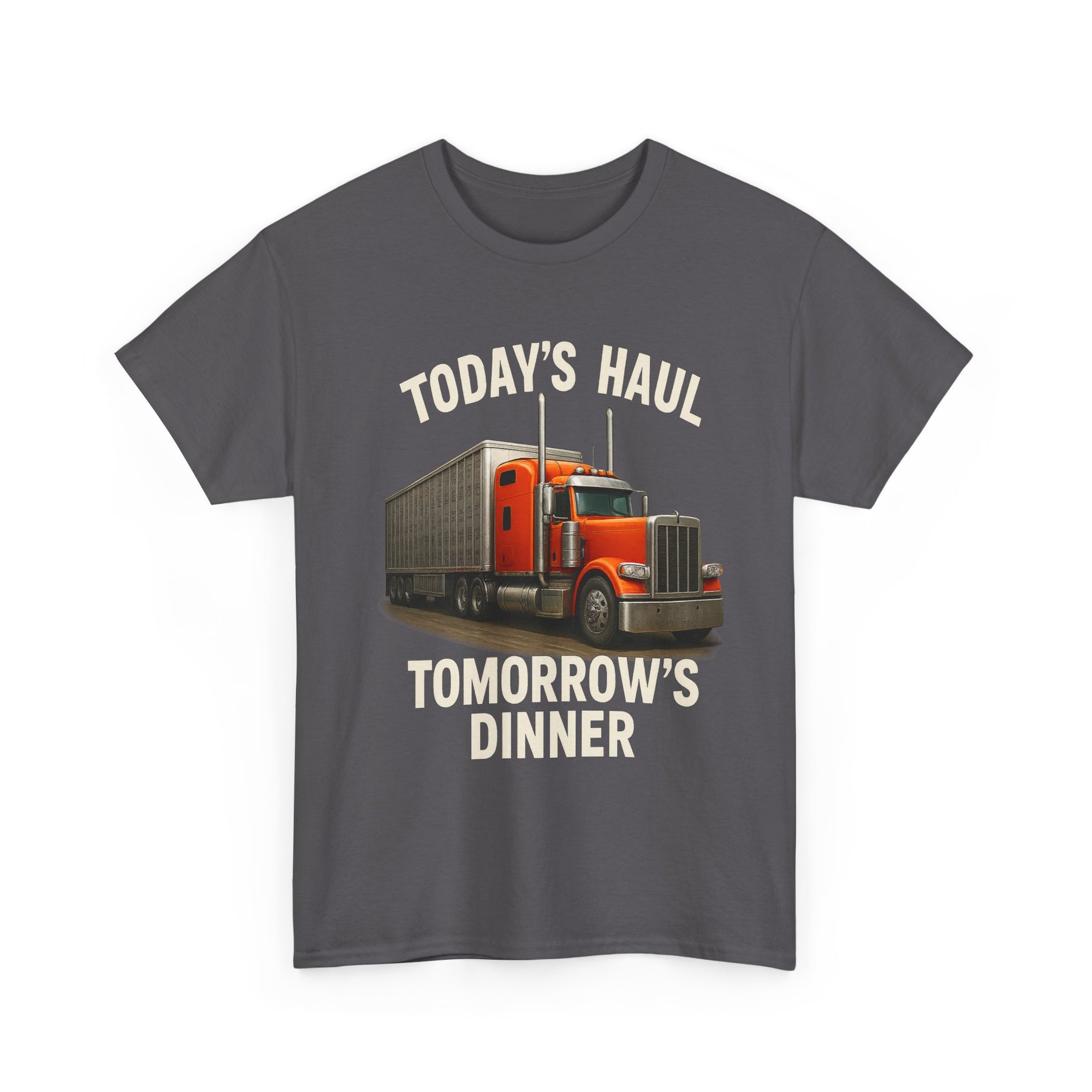 Truck Driver T-Shirt - "Today's Haul, Tomorrow's Dinner" Graphic Tee