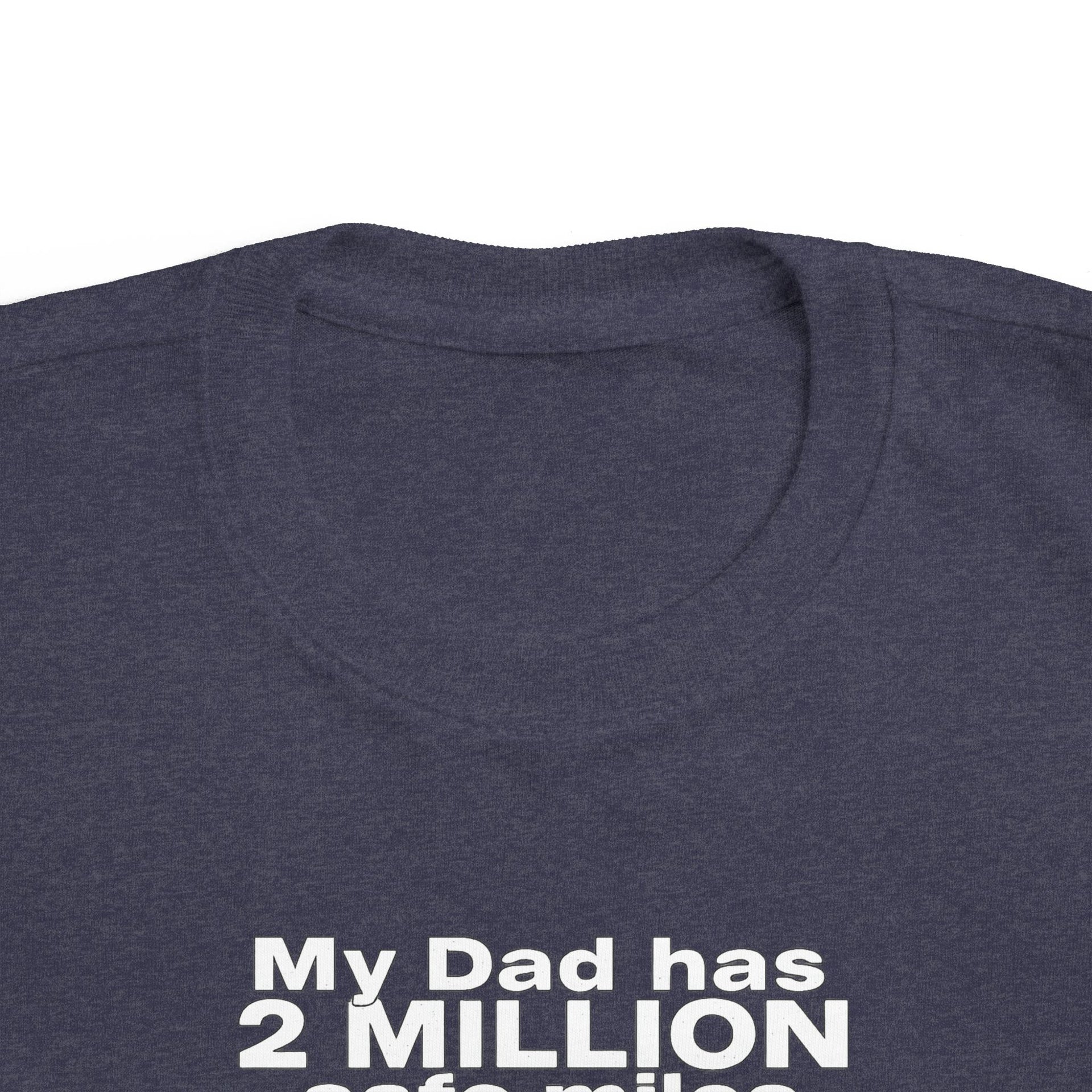 Toddler Tee: "My Dad Has 2 Million Safe Miles" Truck Driver Baby Shirt