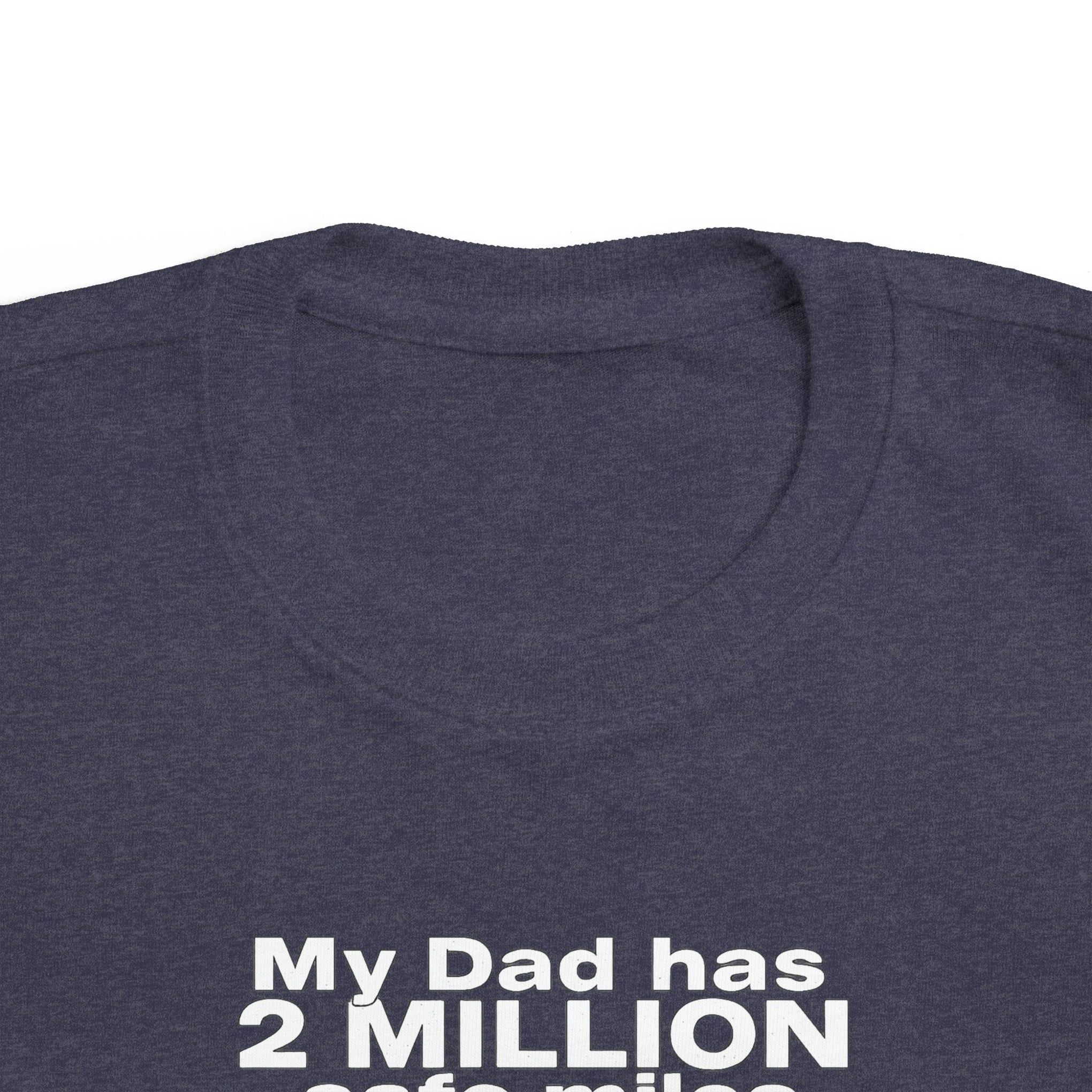 Toddler Tee: "My Dad Has 2 Million Safe Miles" Truck Driver Baby Shirt