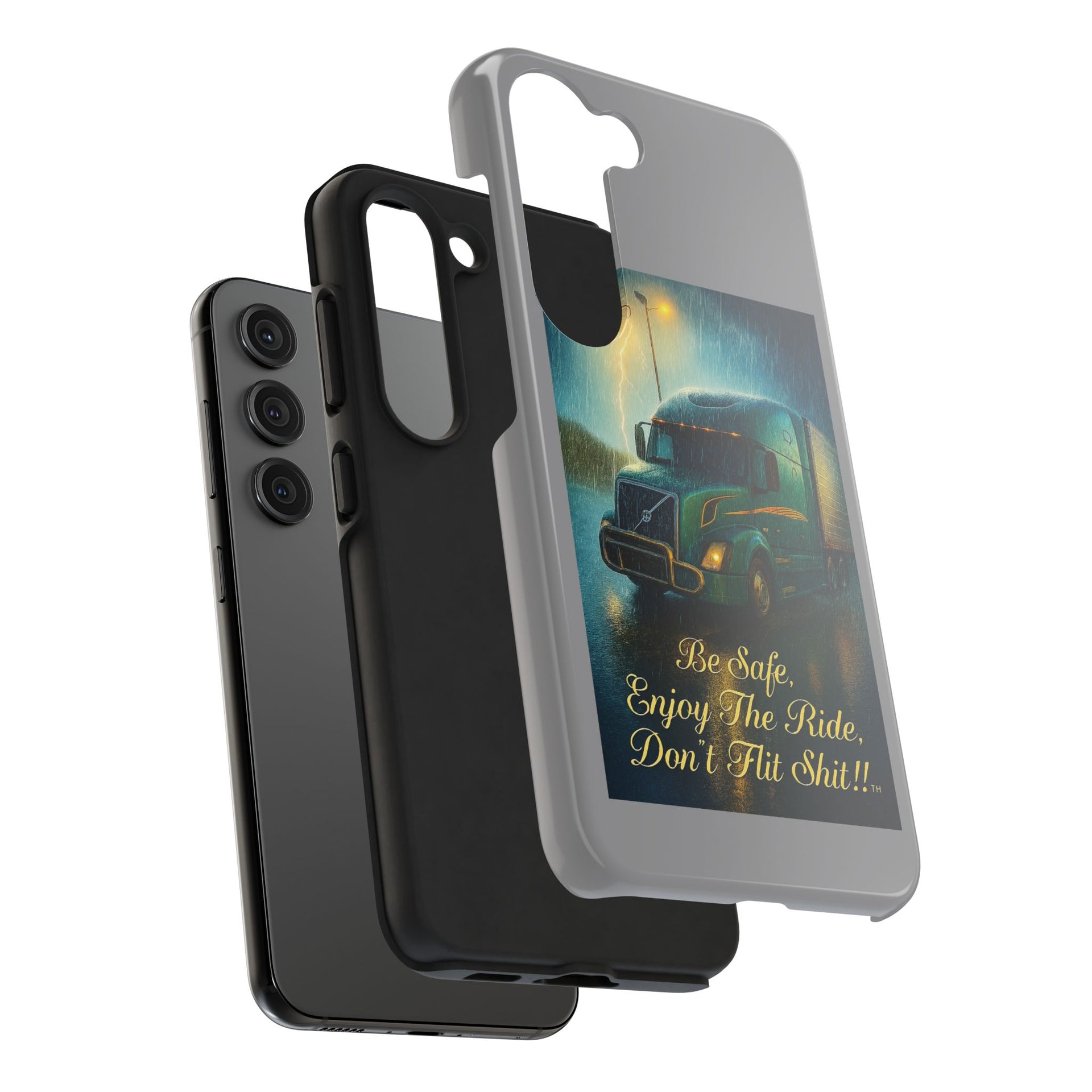 Truck Driver Tough Phone Case — "Be Safe, Enjoy The Ride, Don't Hit Shit”