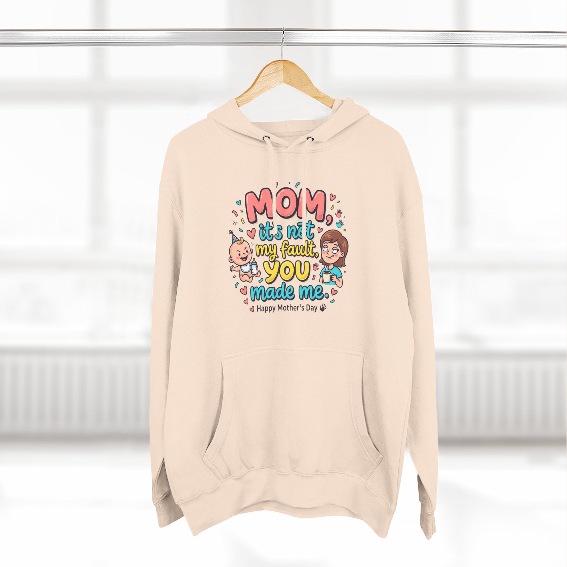 Hoodie — "Mom, It Wasn't My Fault You Made Me" Cute Mother's Day Graphic Hoodie