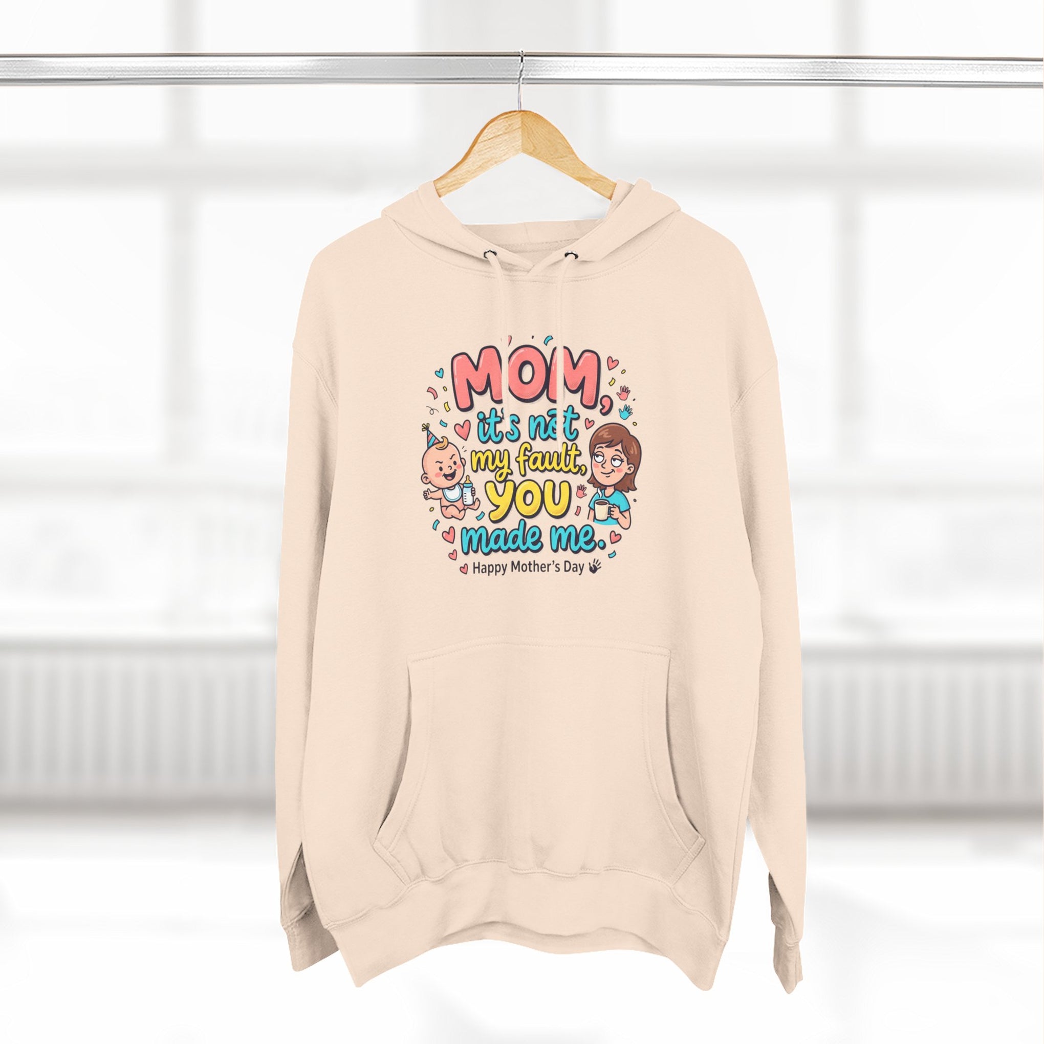 Hoodie — "Mom, It Wasn't My Fault You Made Me" Cute Mother's Day Graphic Hoodie