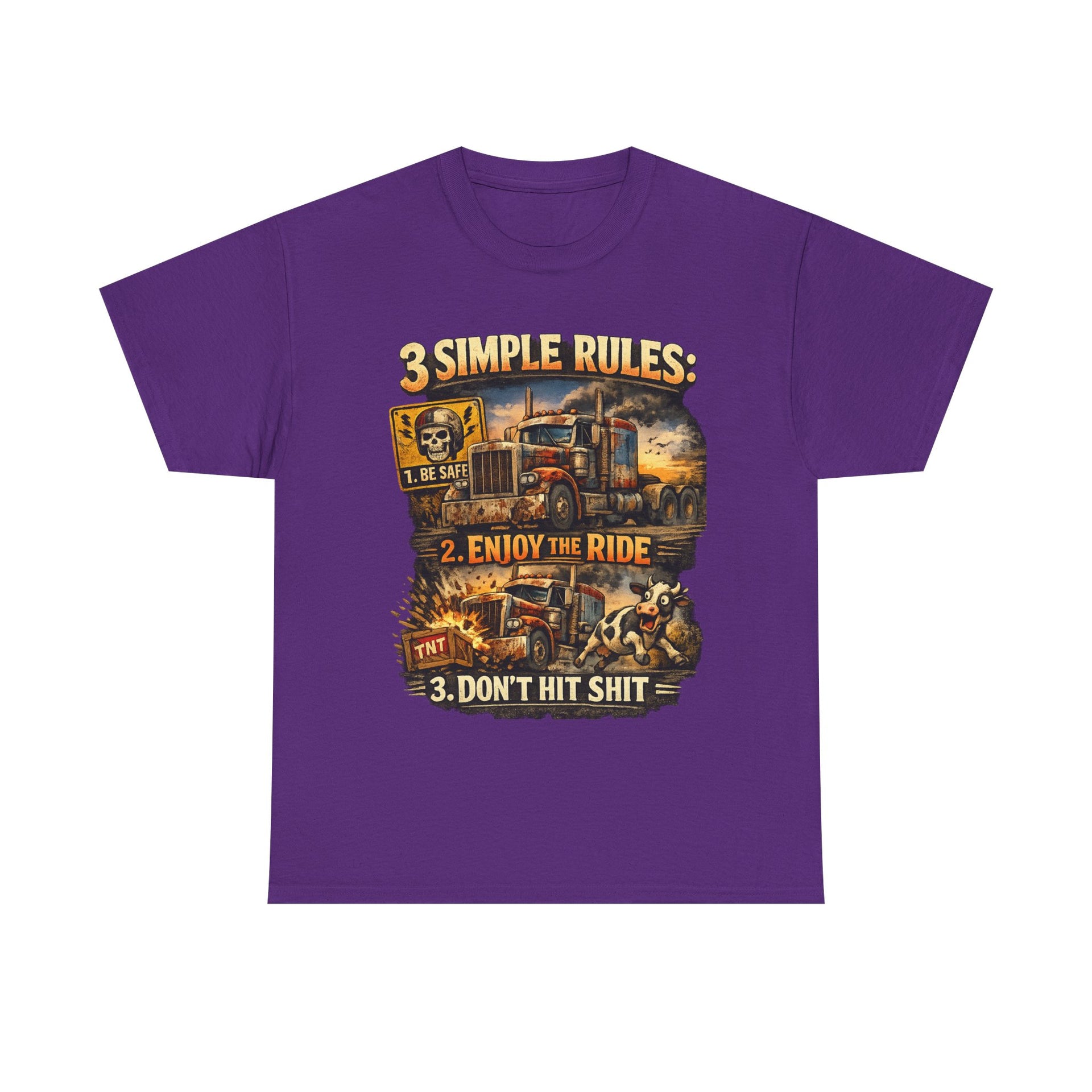 Trucker Tee — “3 Simple Rules: 1. Be Safe 2. Enjoy the Ride 3. Don’t Hit Shit”