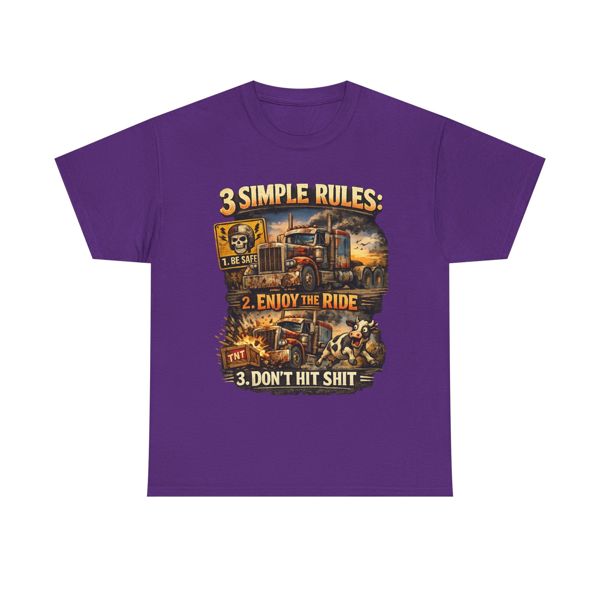 Trucker Tee — “3 Simple Rules: 1. Be Safe 2. Enjoy the Ride 3. Don’t Hit Shit”