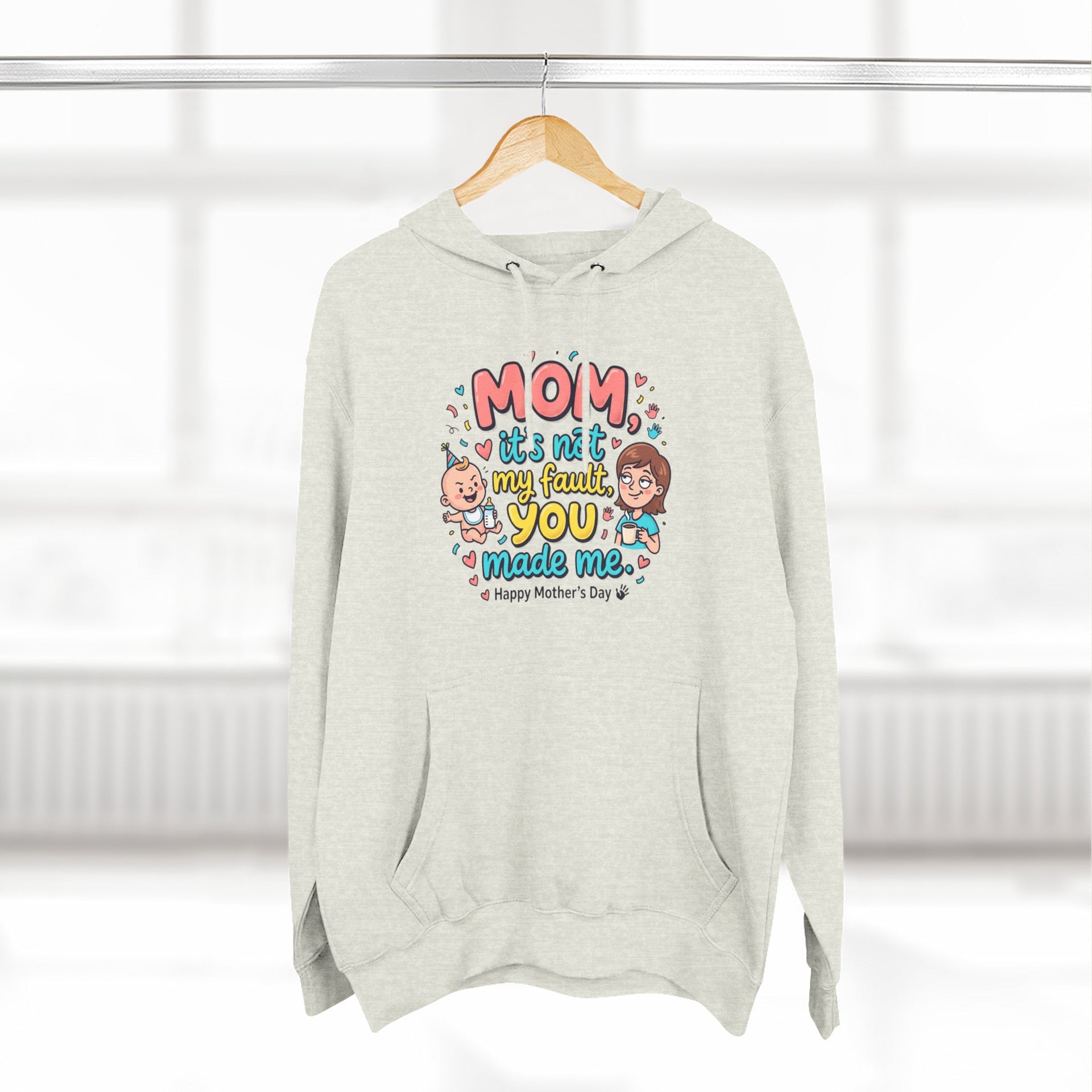 Hoodie — "Mom, It Wasn't My Fault You Made Me" Cute Mother's Day Graphic Hoodie