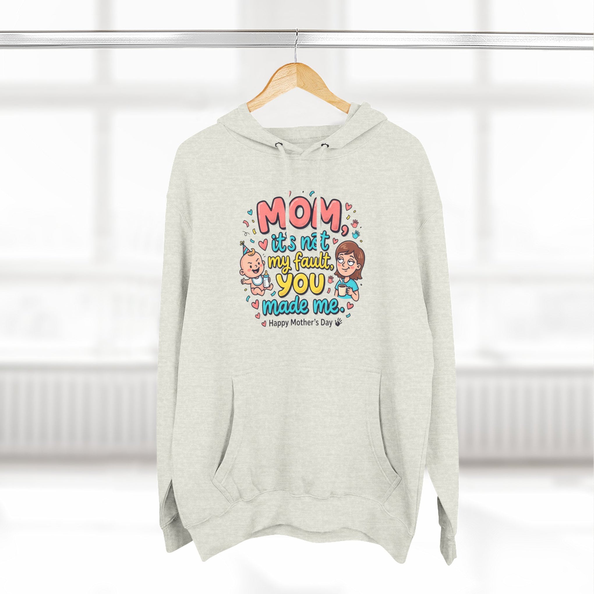 Hoodie — "Mom, It Wasn't My Fault You Made Me" Cute Mother's Day Graphic Hoodie