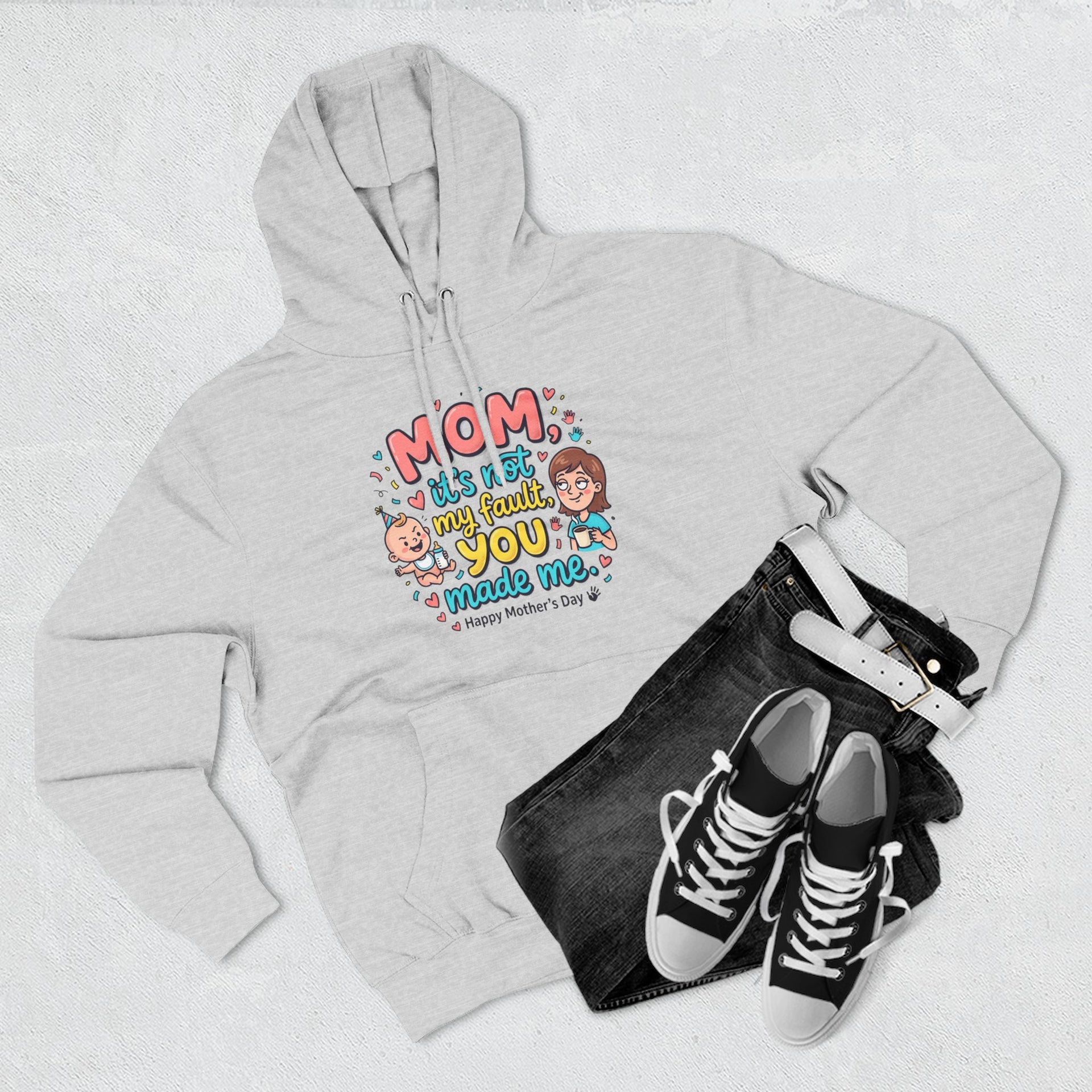 Hoodie — "Mom, It Wasn't My Fault You Made Me" Cute Mother's Day Graphic Hoodie