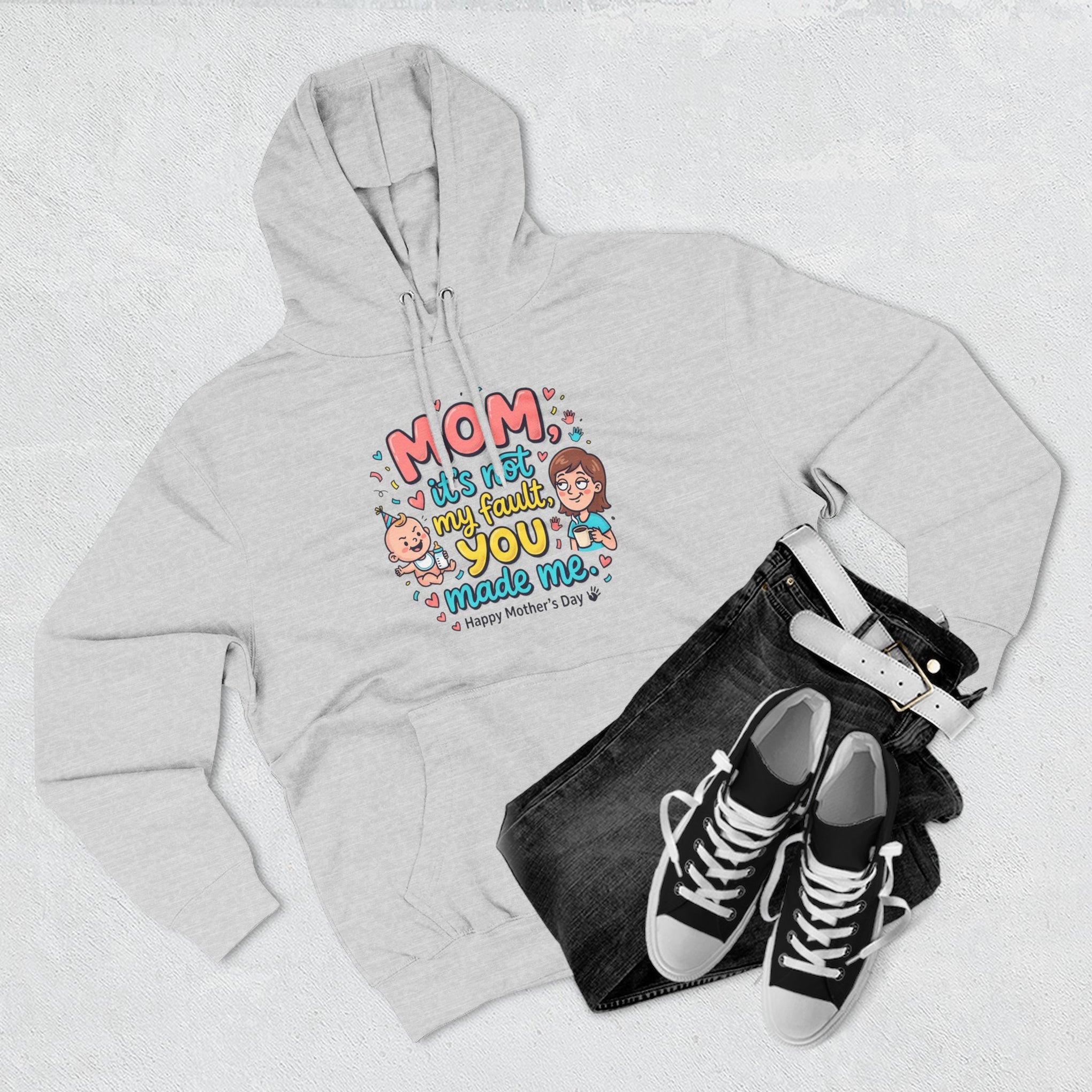 Hoodie — "Mom, It Wasn't My Fault You Made Me" Cute Mother's Day Graphic Hoodie