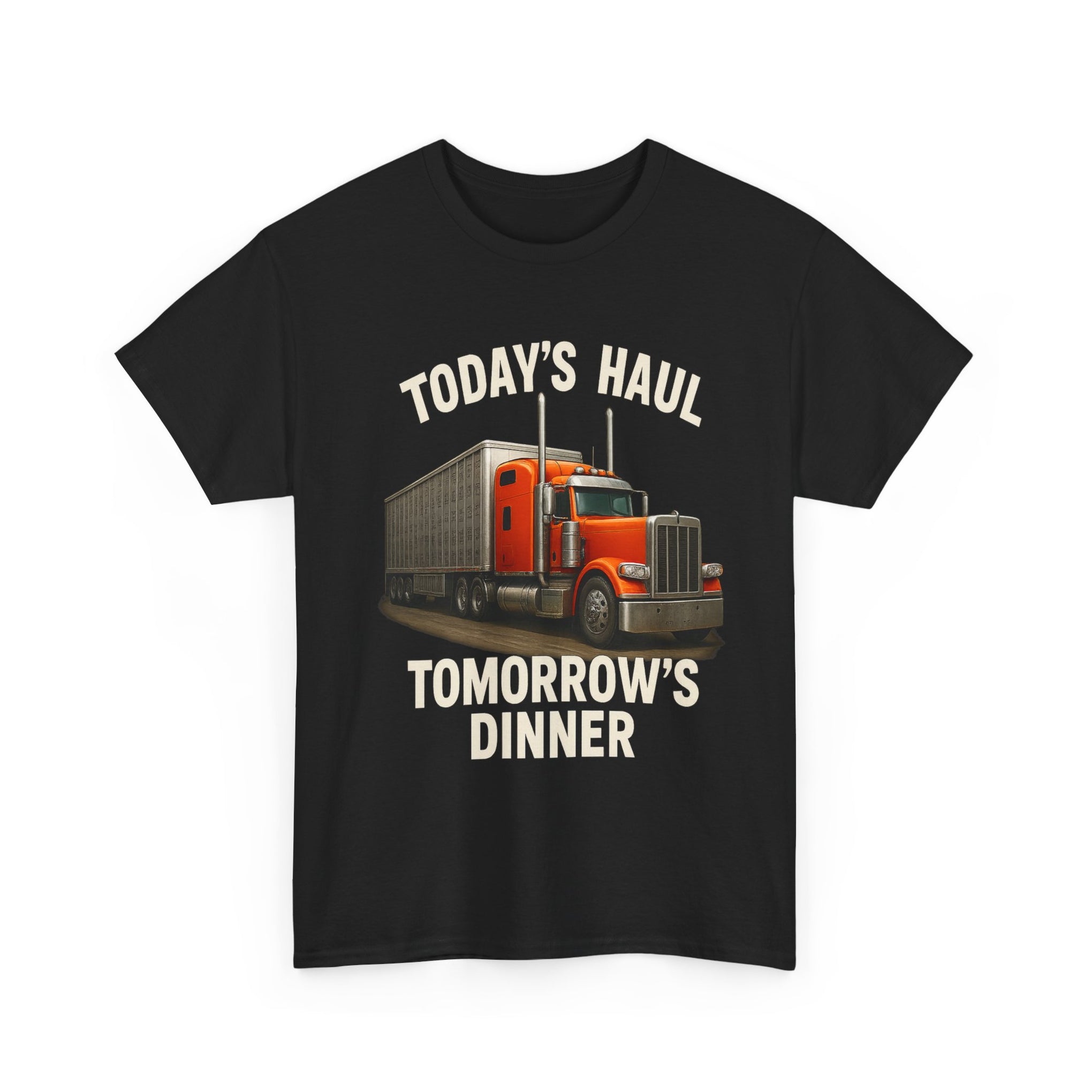 Truck Driver T-Shirt - "Today's Haul, Tomorrow's Dinner" Graphic Tee