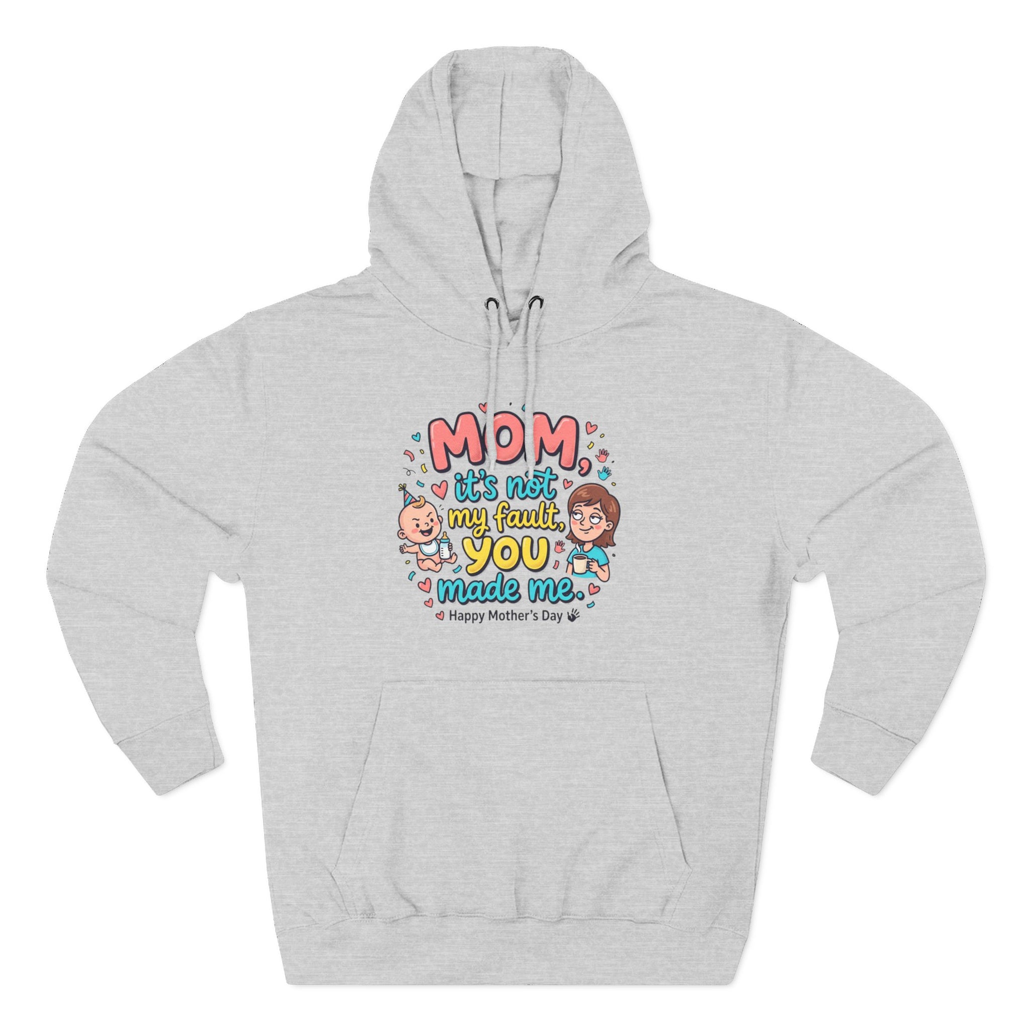 Hoodie — "Mom, It Wasn't My Fault You Made Me" Cute Mother's Day Graphic Hoodie