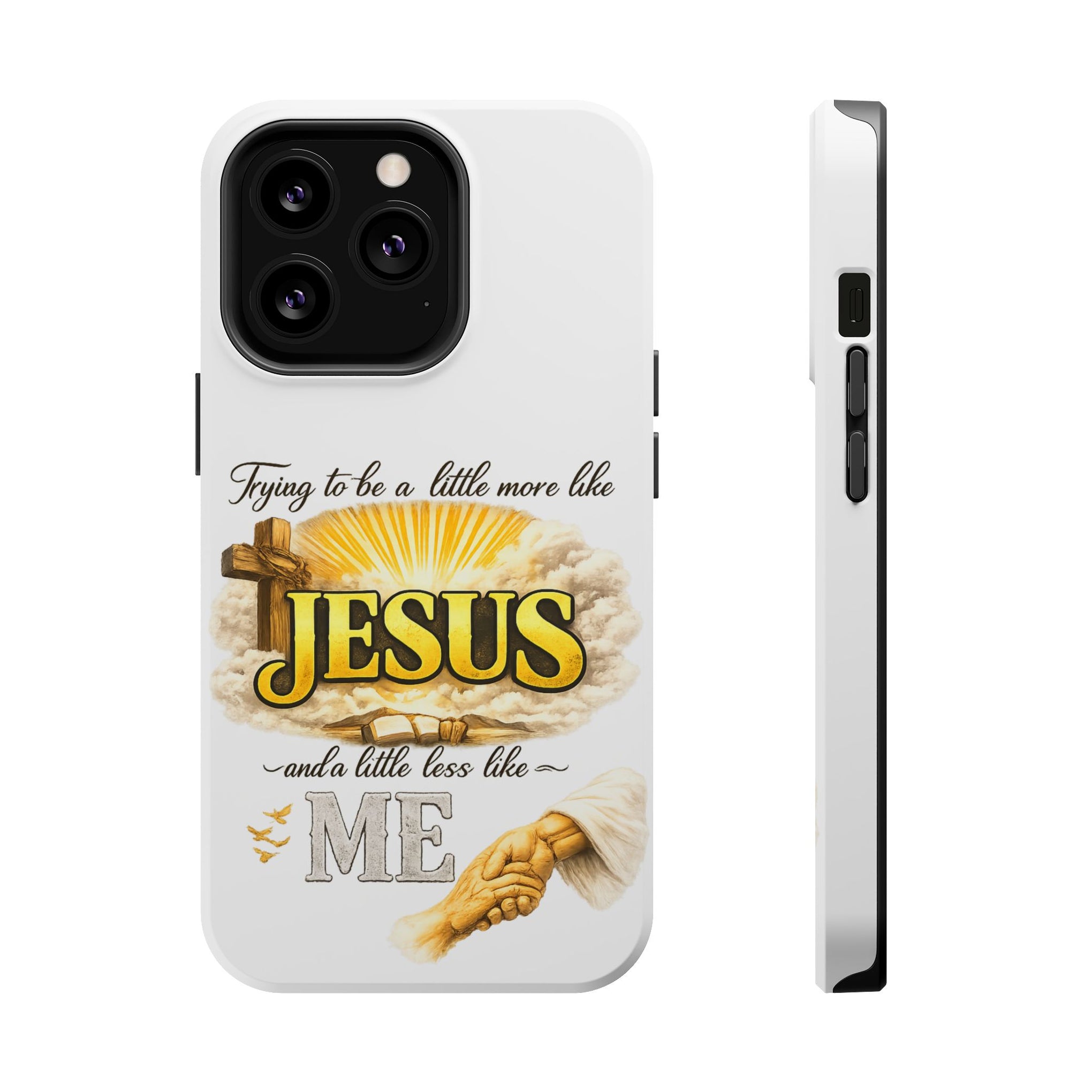 Christian Quote Magnetic Phone Case — "Trying to be a Little More Jesus and a Little Less Like Me"