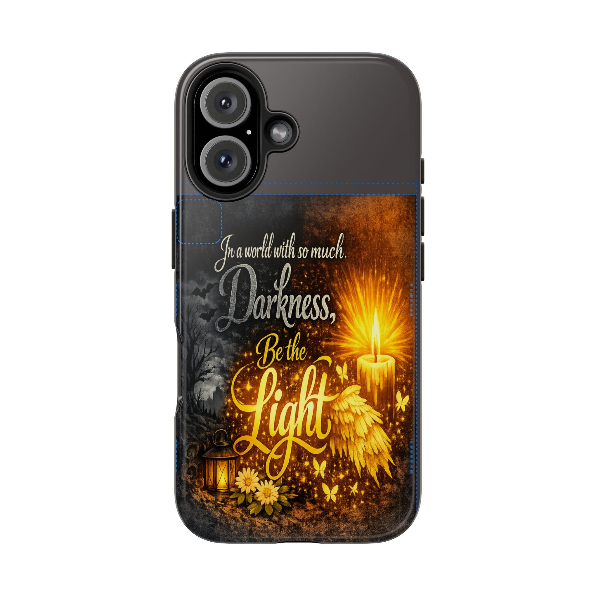 Phone Case — "In a world with so much darkness, Be the Light" Inspirational Tough Case