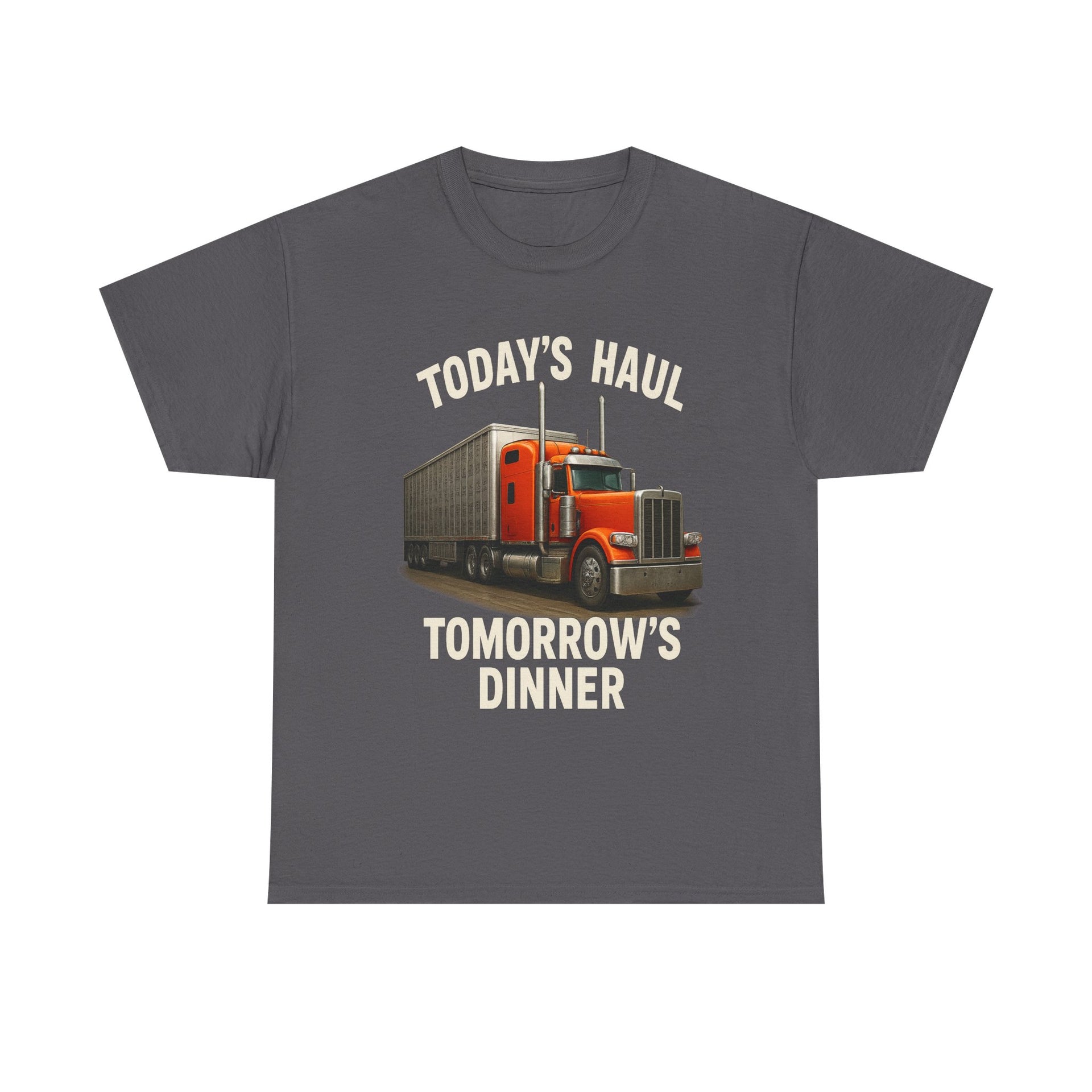 Truck Driver T-Shirt - "Today's Haul, Tomorrow's Dinner" Graphic Tee