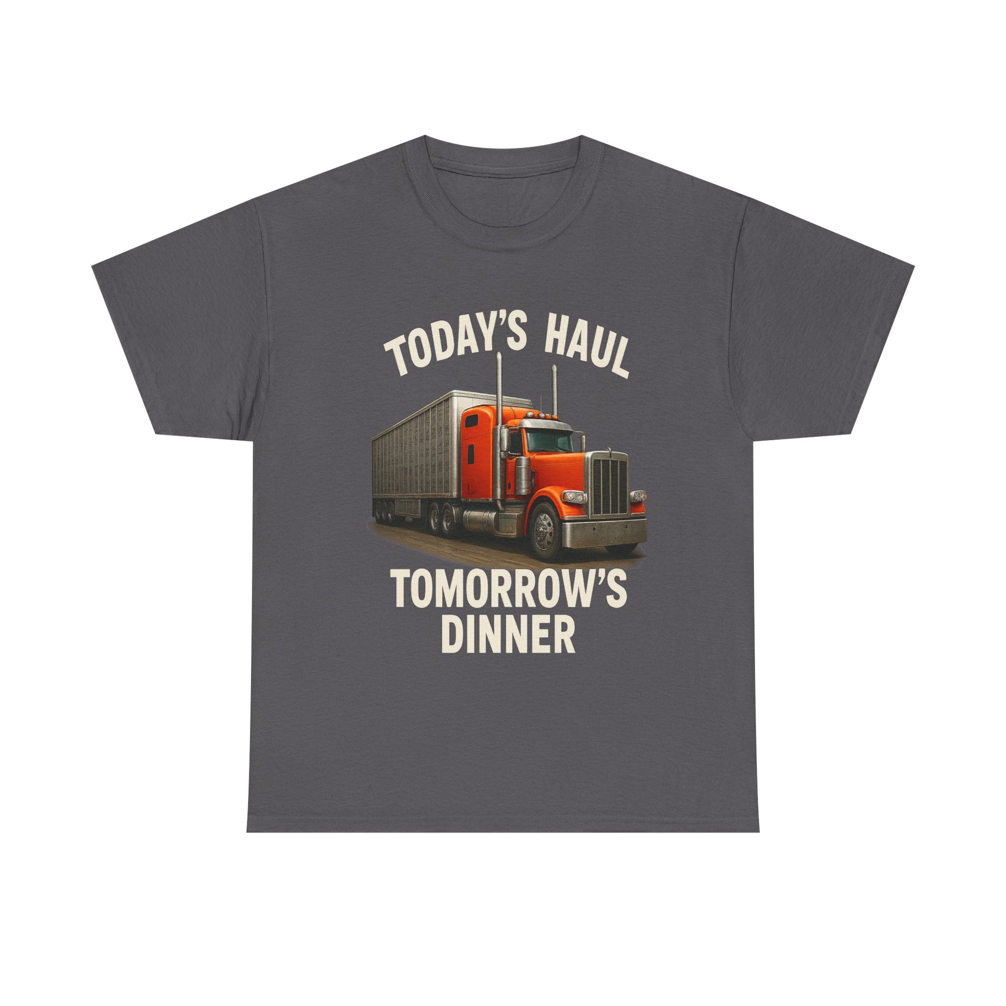 Truck Driver T-Shirt - "Today's Haul, Tomorrow's Dinner" Graphic Tee