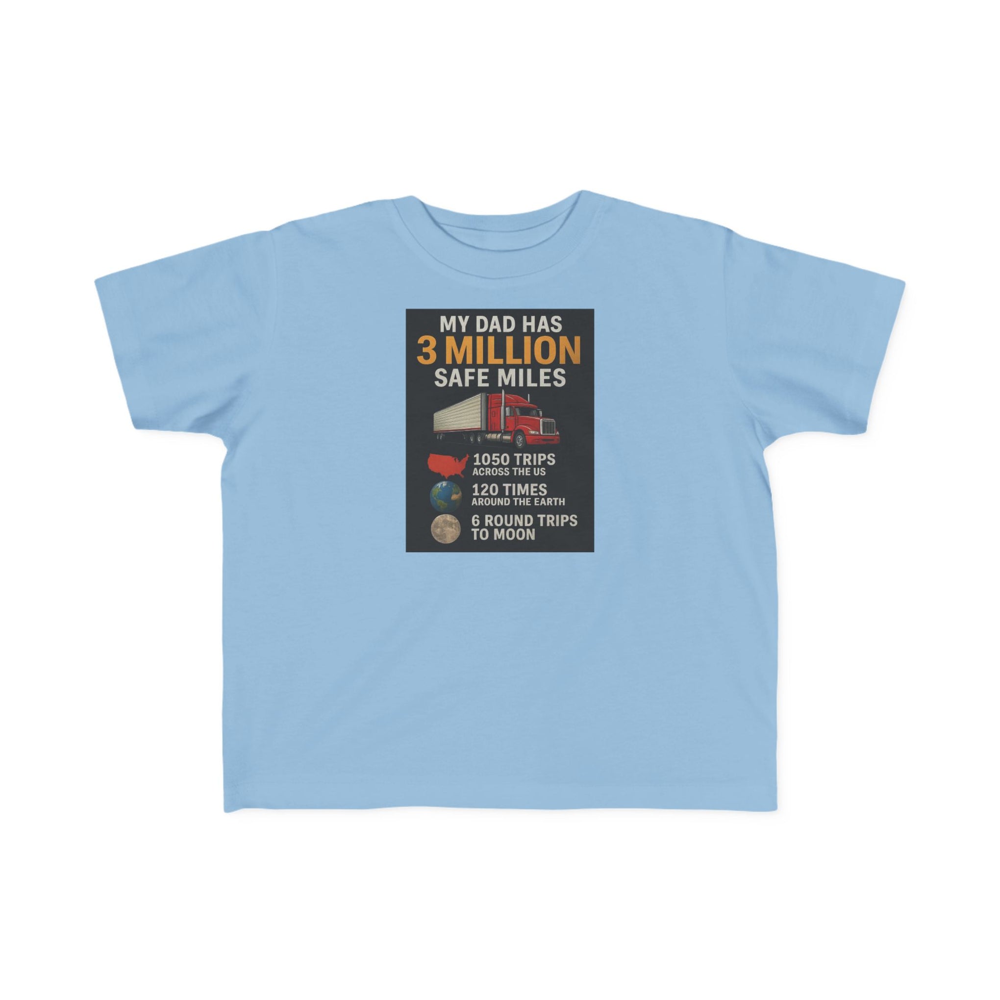 Toddler Tee — "My Dad Has 3 Million Safe Miles" Truck Driver Pride Shirt