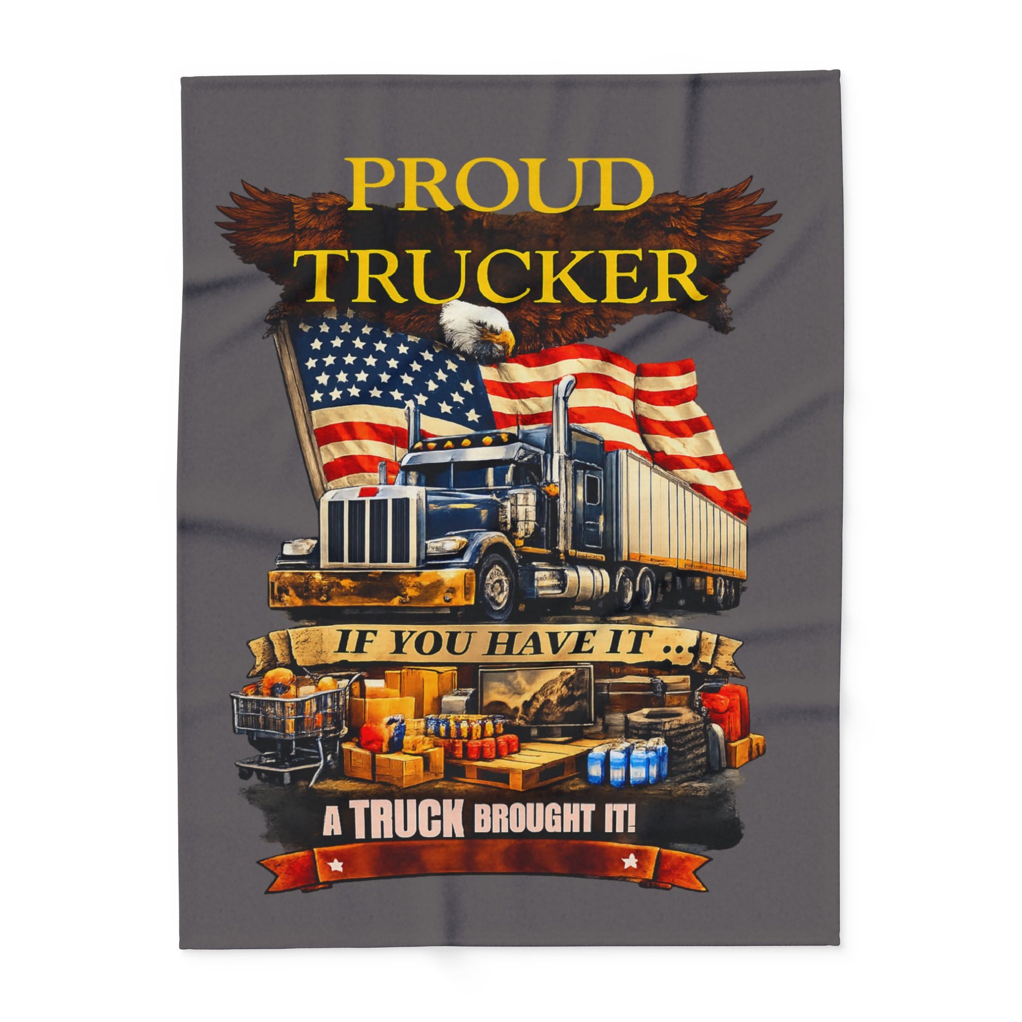 Proud Trucker Arctic Fleece Blanket — "If You Have It... A Truck Brought It" Patriotic Semi Truck Throw
