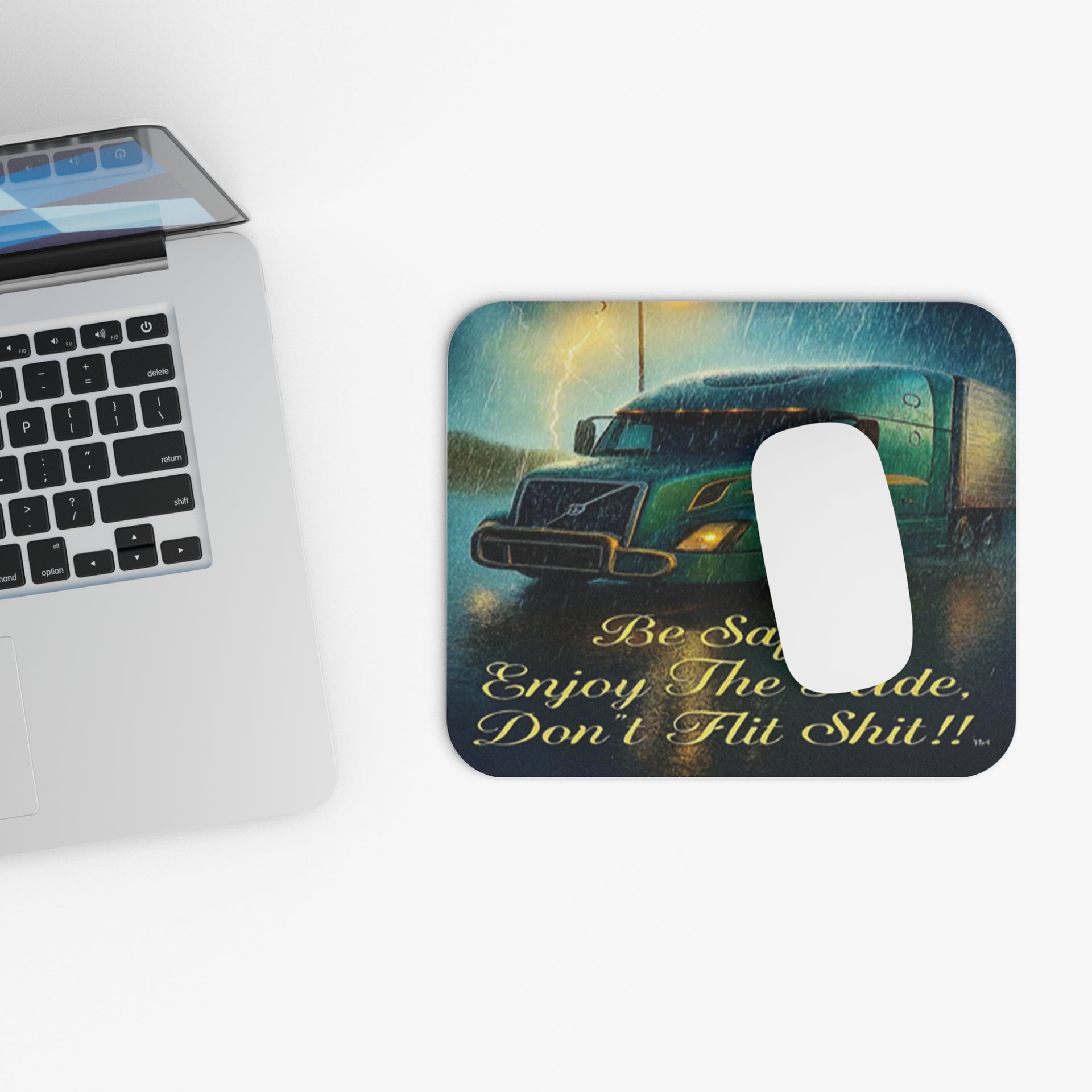 Truck Driver Mouse Pad — “Be Safe Enjoy The Ride Don’t Flit Shit!!”