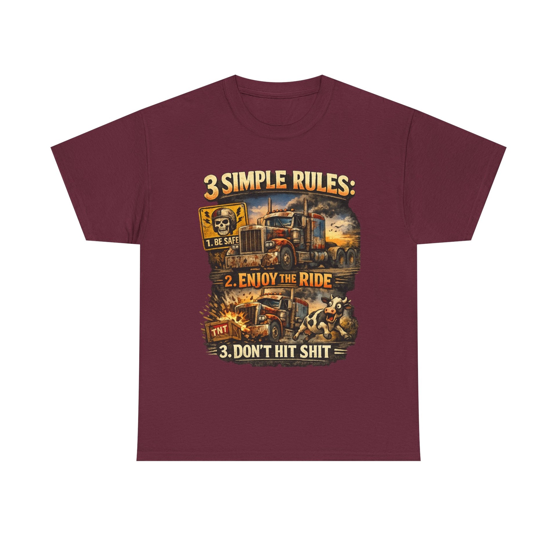Trucker Tee — “3 Simple Rules: 1. Be Safe 2. Enjoy the Ride 3. Don’t Hit Shit”