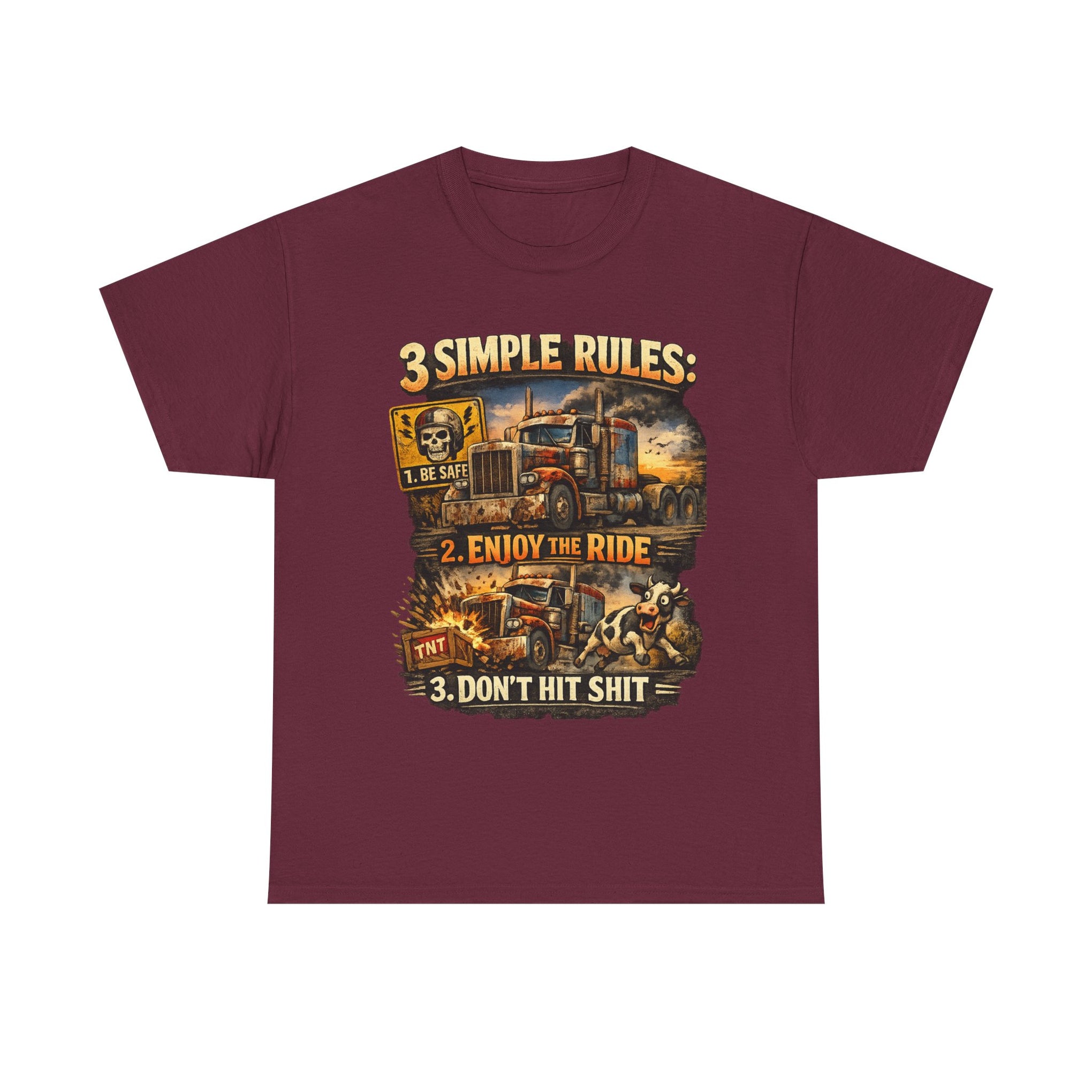 Trucker Tee — “3 Simple Rules: 1. Be Safe 2. Enjoy the Ride 3. Don’t Hit Shit”